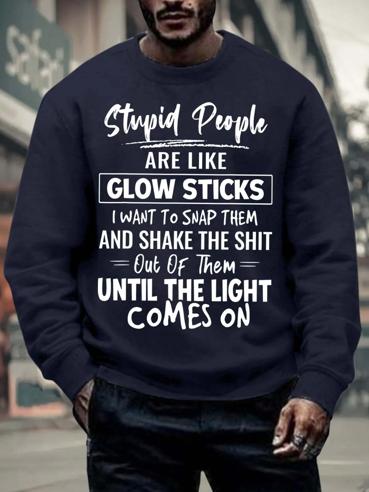 Men’s Stupid People Are Like Glow Sticks I Want To Snap Them Casual Regular Fit Text Letters Crew Neck Sweatshirt