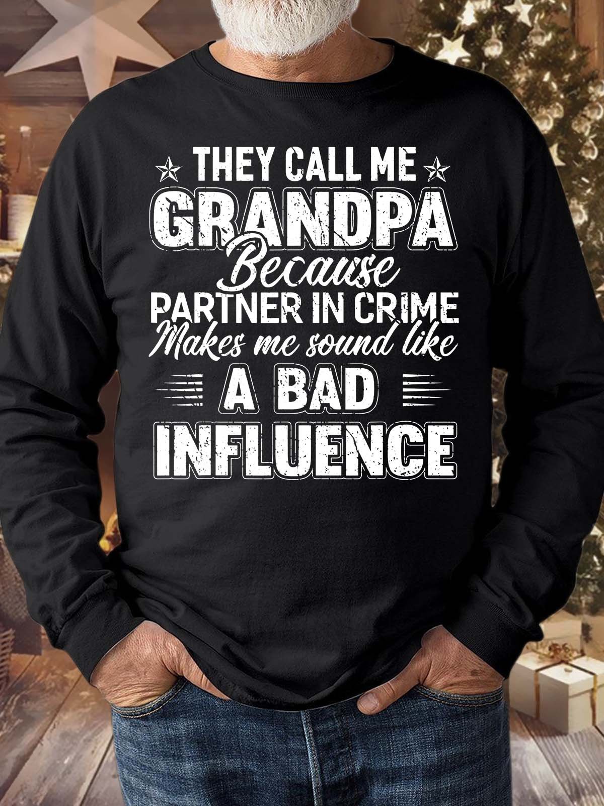 Men’s They Call Me Grandpa Because Partner In Crime Makes Me Sound Like A Bad Influence Casual Crew Neck Text Letters Sweatshirt