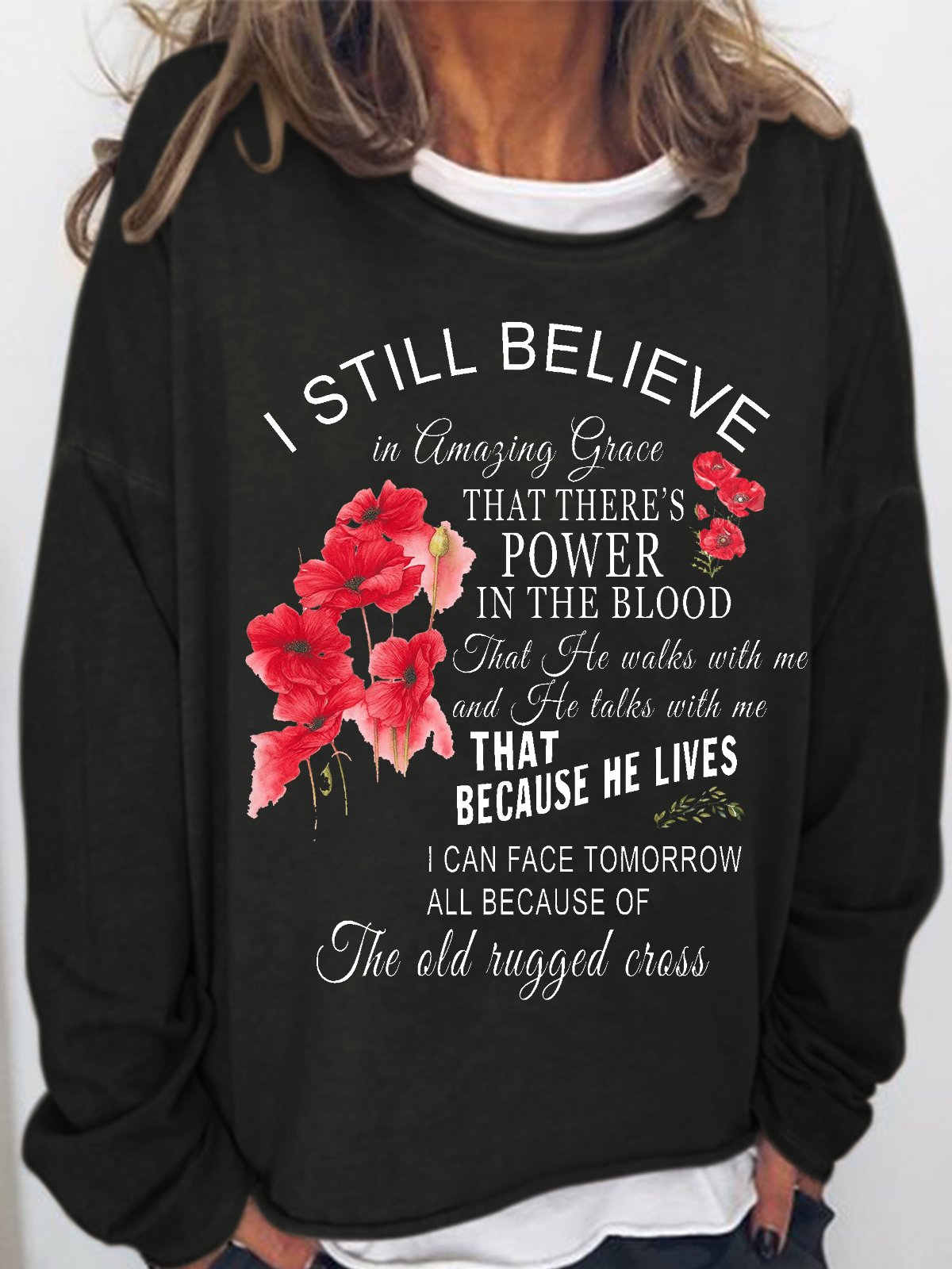 Women's I Still Believe In Amazing Grace That There’s Power In The Blood That Because He Lives Text Letters Sweatshirt