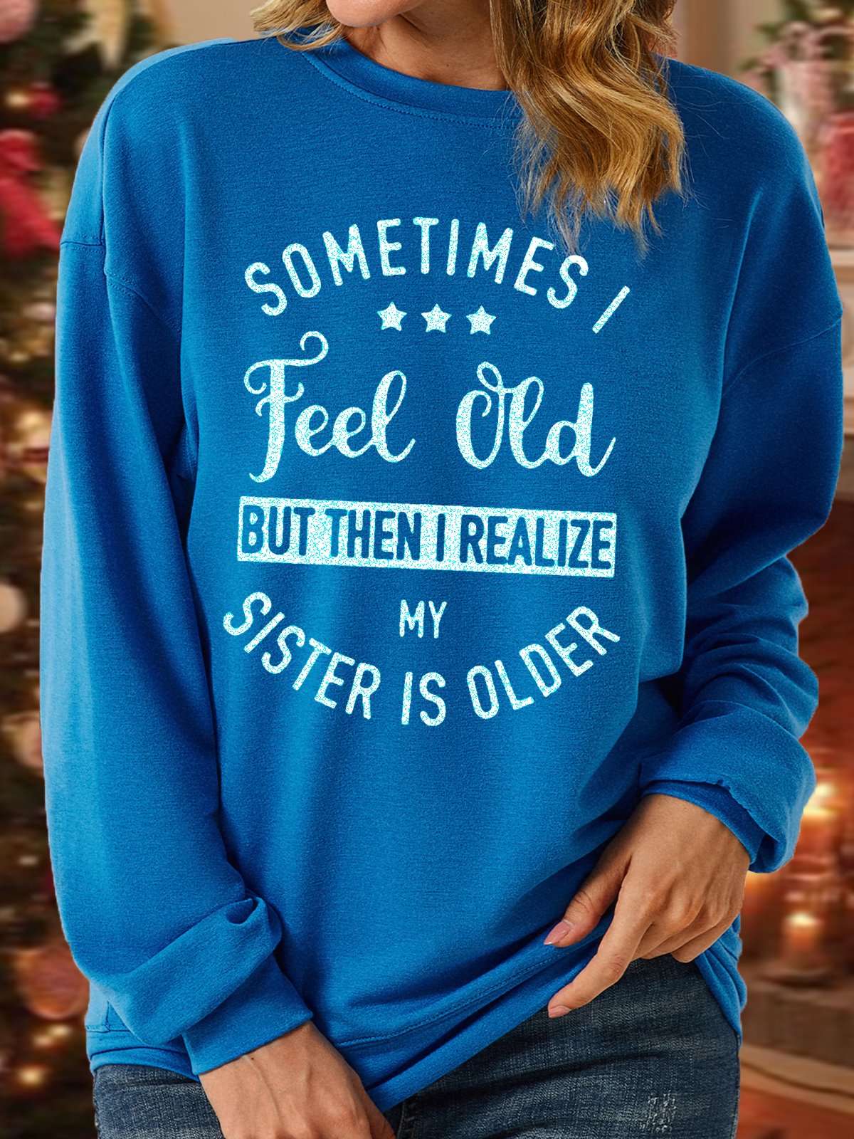 Women‘s Funny Sister Sometimes I Feel Old But Crew Neck Casual Sweatshirt