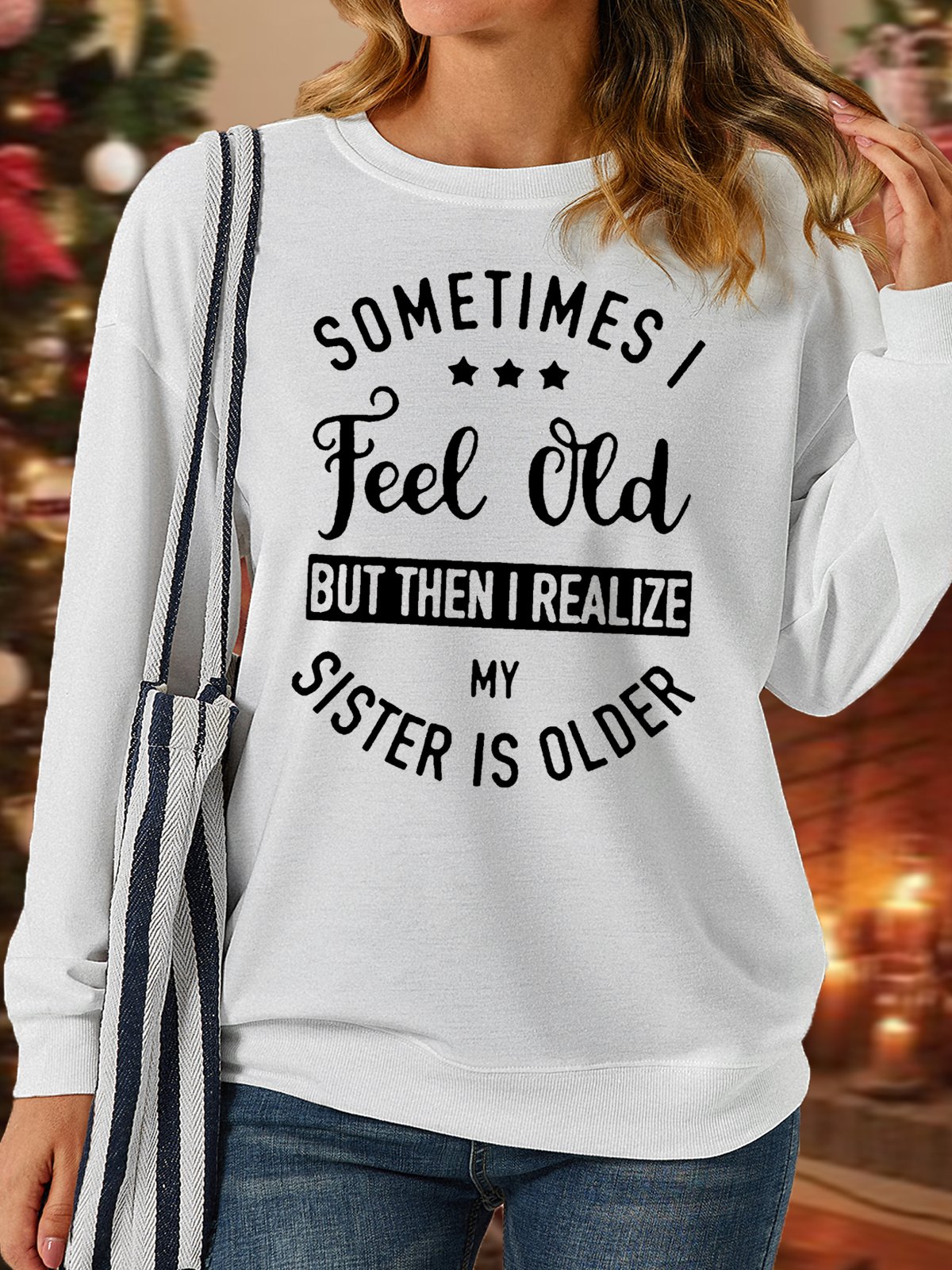 Women‘s Funny Sister Sometimes I Feel Old But Crew Neck Casual Sweatshirt