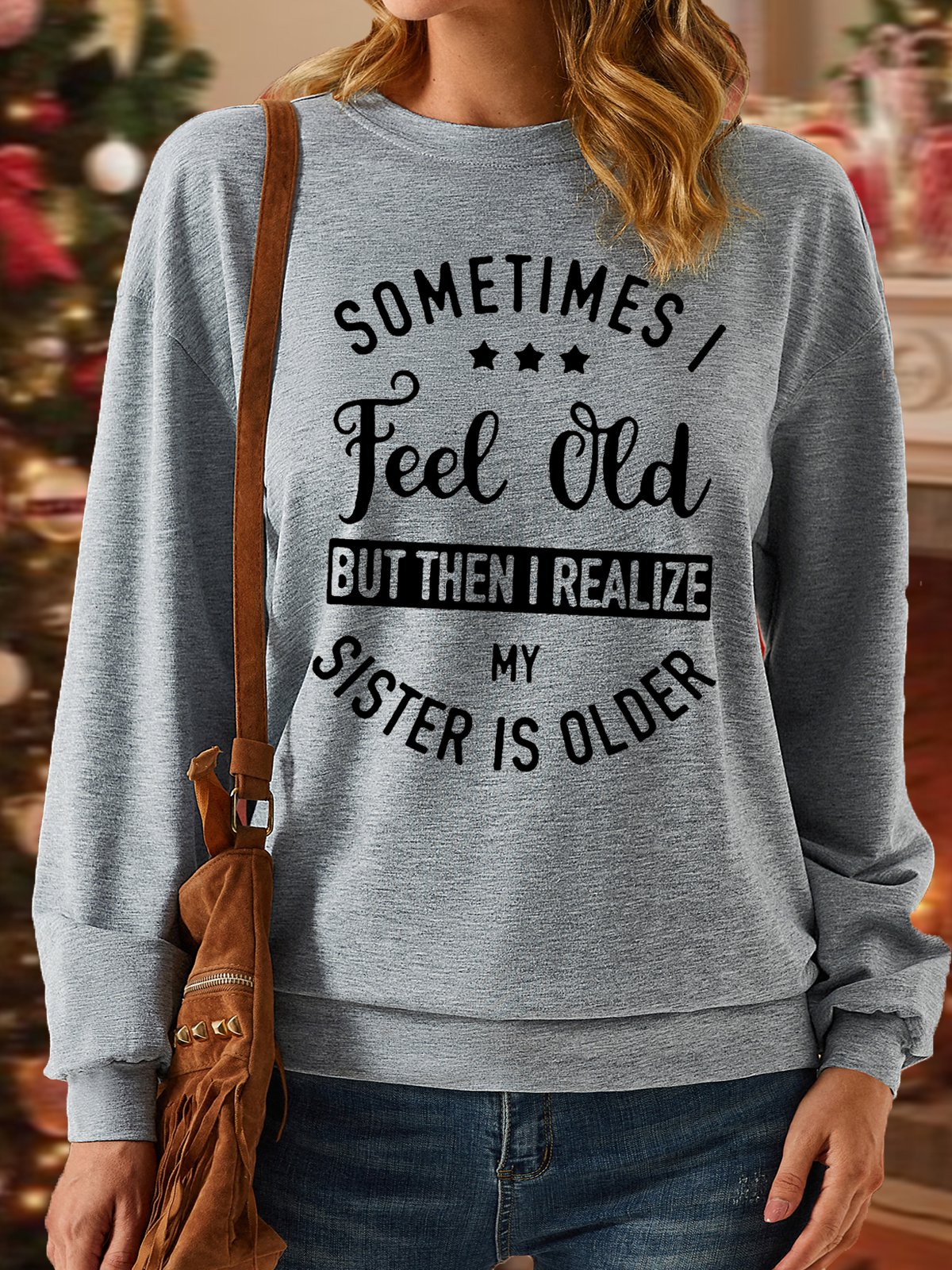 Women‘s Funny Sister Sometimes I Feel Old But Crew Neck Casual Sweatshirt