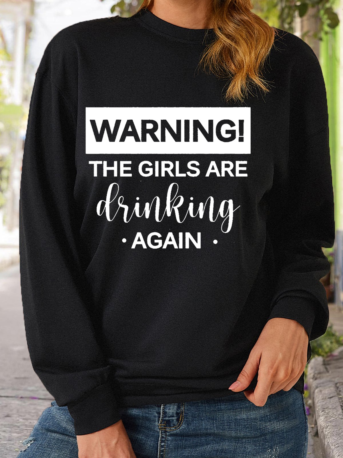 Women's WARNING THE GIRLS ARE DRINKING AGAIN Letters Casual Sweatshirt