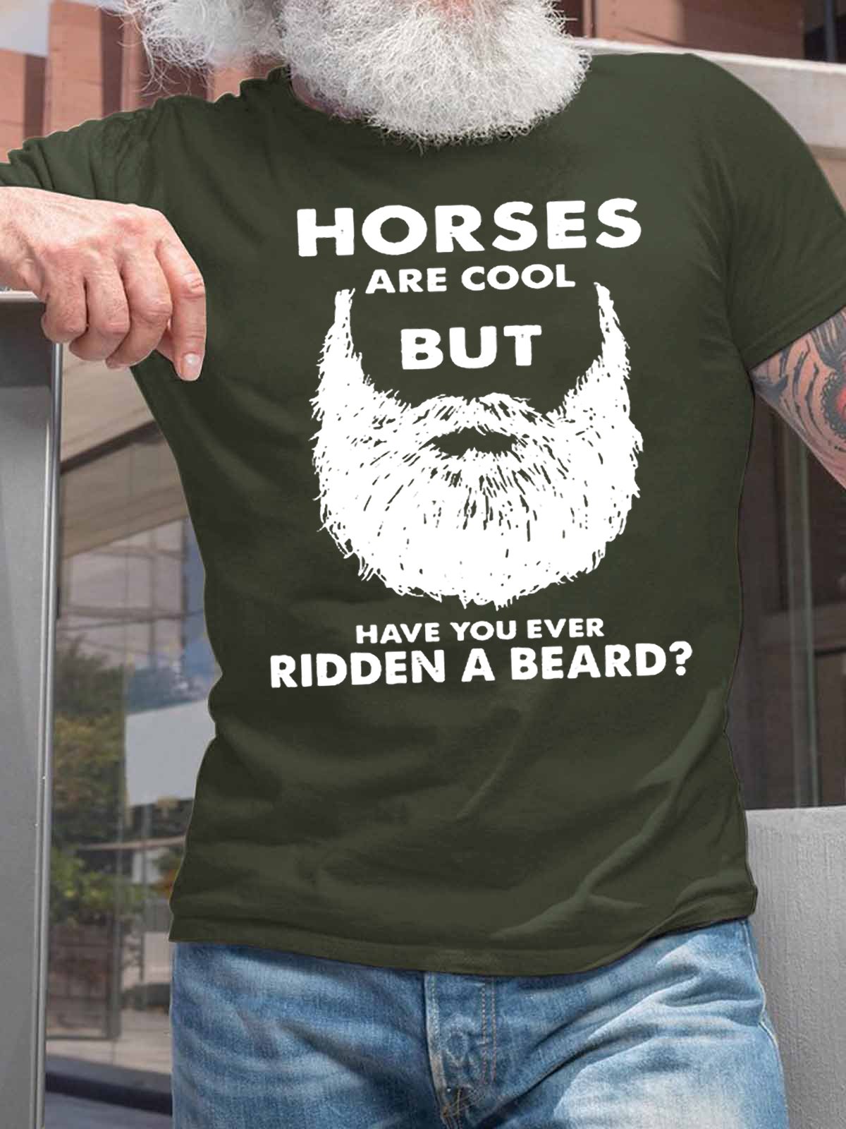 Horses Are Cool But Have You Ever Ridden A Beard Funny Loose Text Letters Cotton T-Shirt