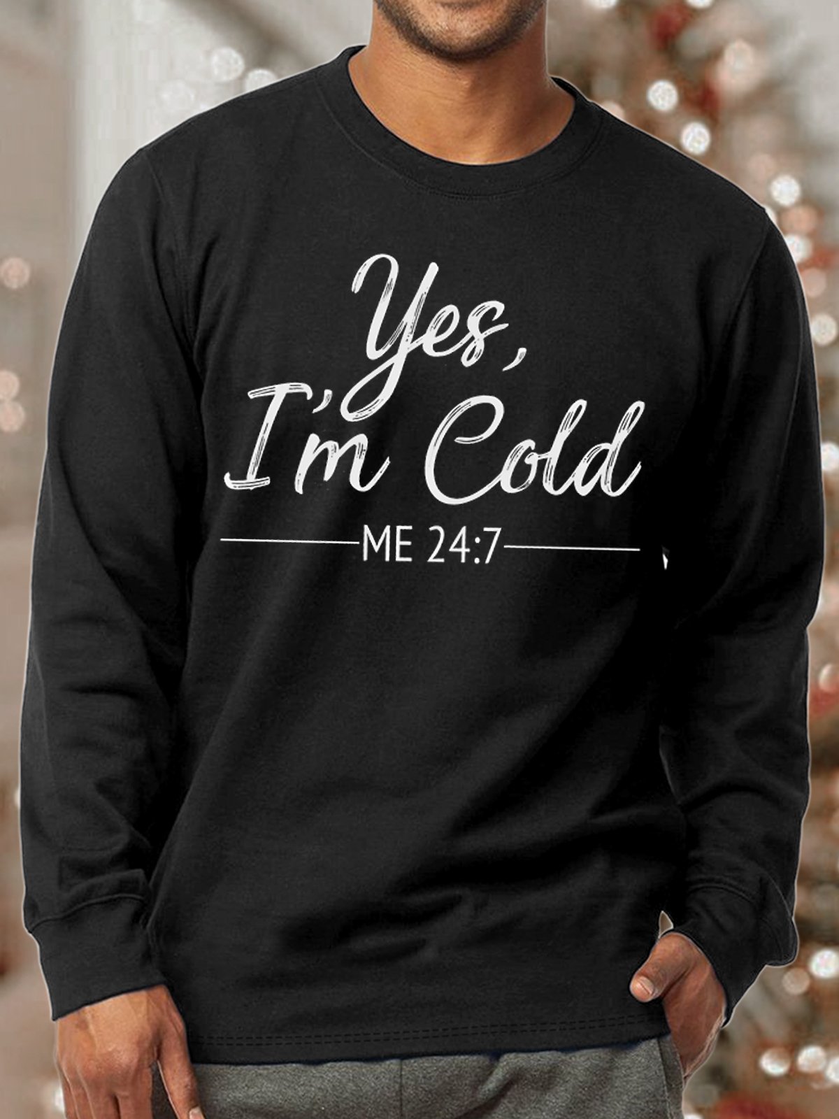 Men's Yes I Am Cold Me 24:7 Funny Graphic Print Crew Neck Loose Text Letters Casual Sweatshirt