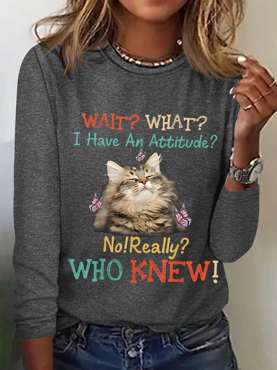 Women's Wait what? I have an attitude No really? Who knew Funny Cat Simple Long Sleeve Top