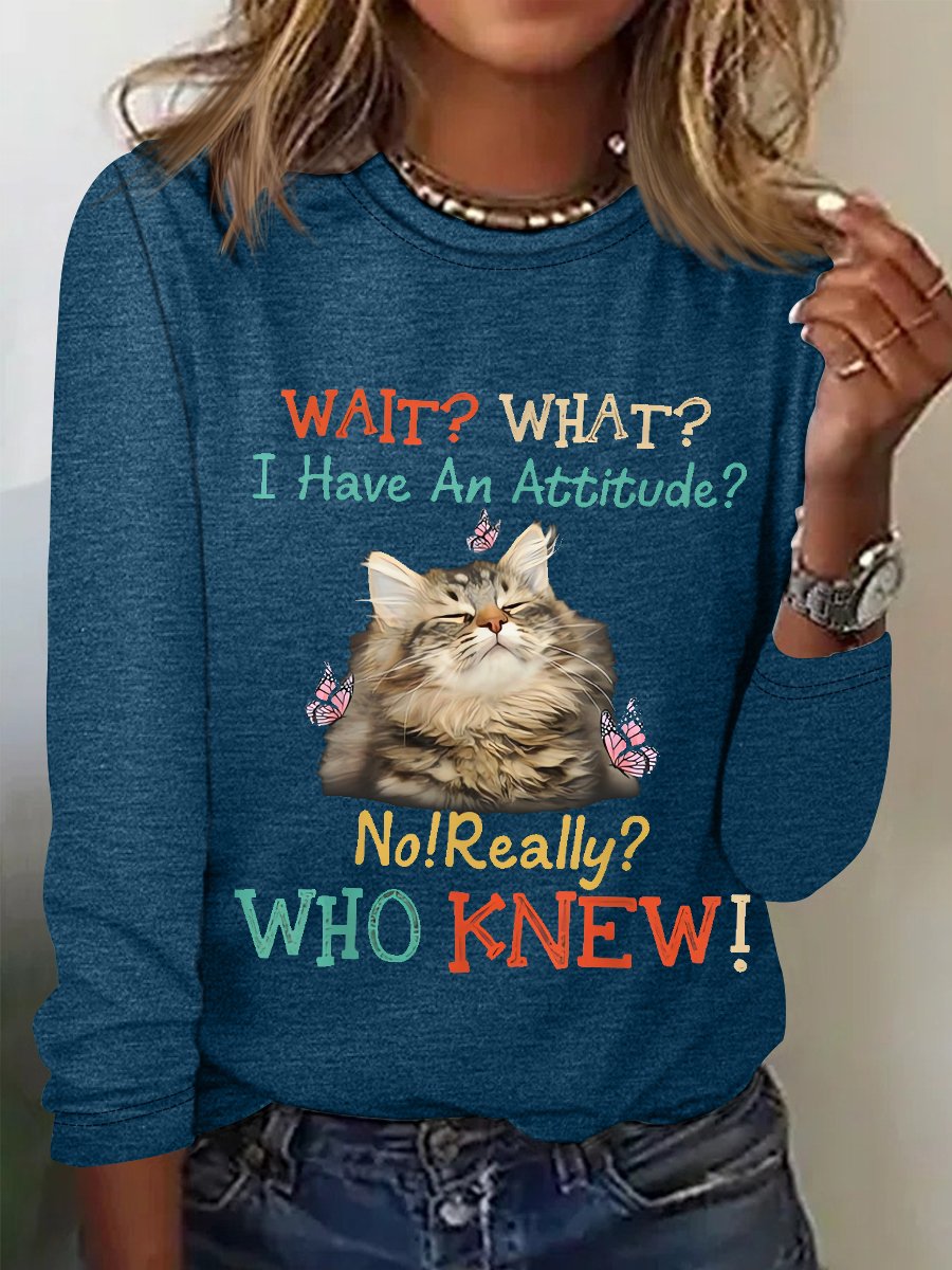 Women's Wait what? I have an attitude No really? Who knew Funny Cat Simple Long Sleeve Top