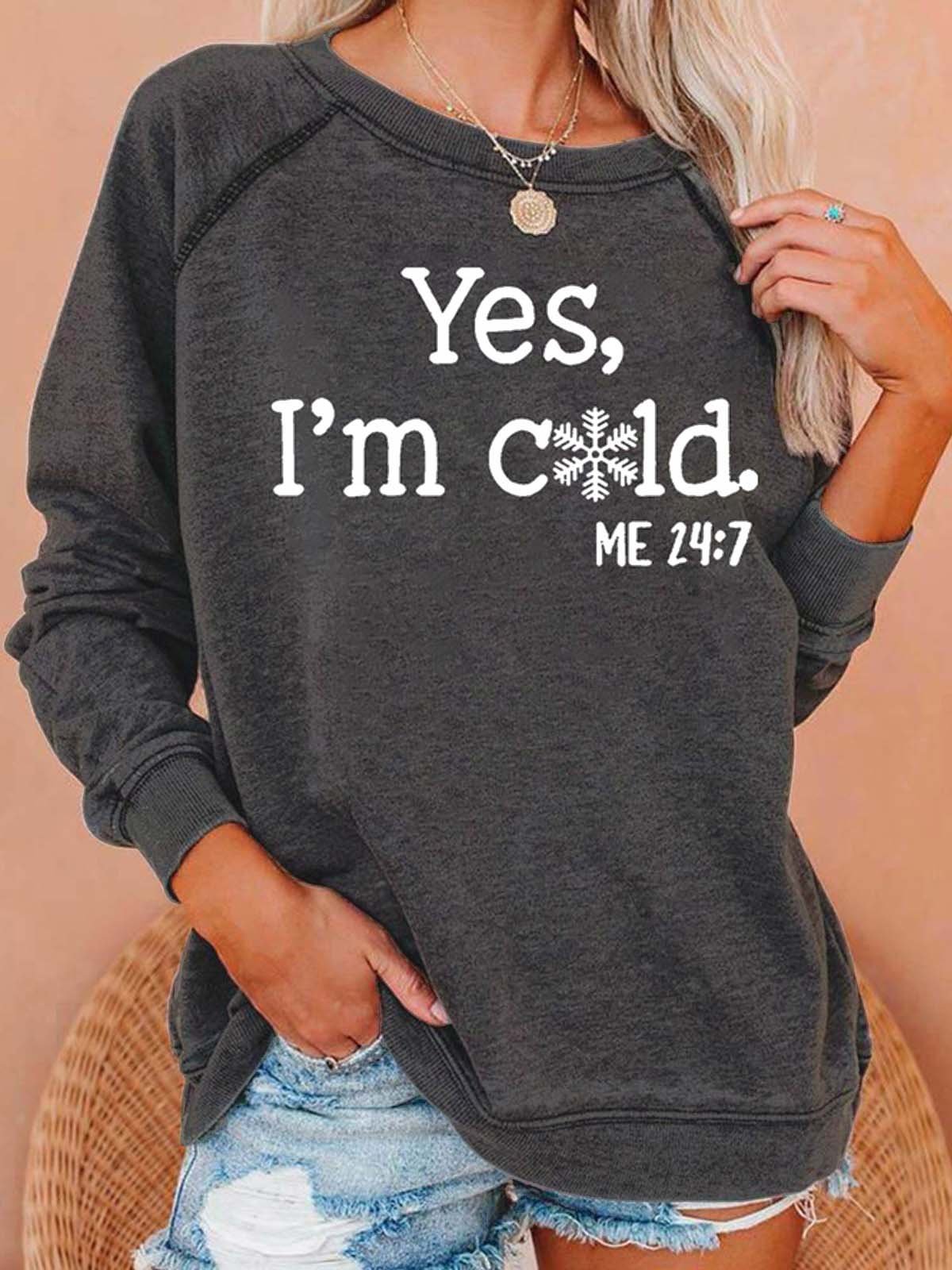 Womens Yes I'm Cold Sweatshirt