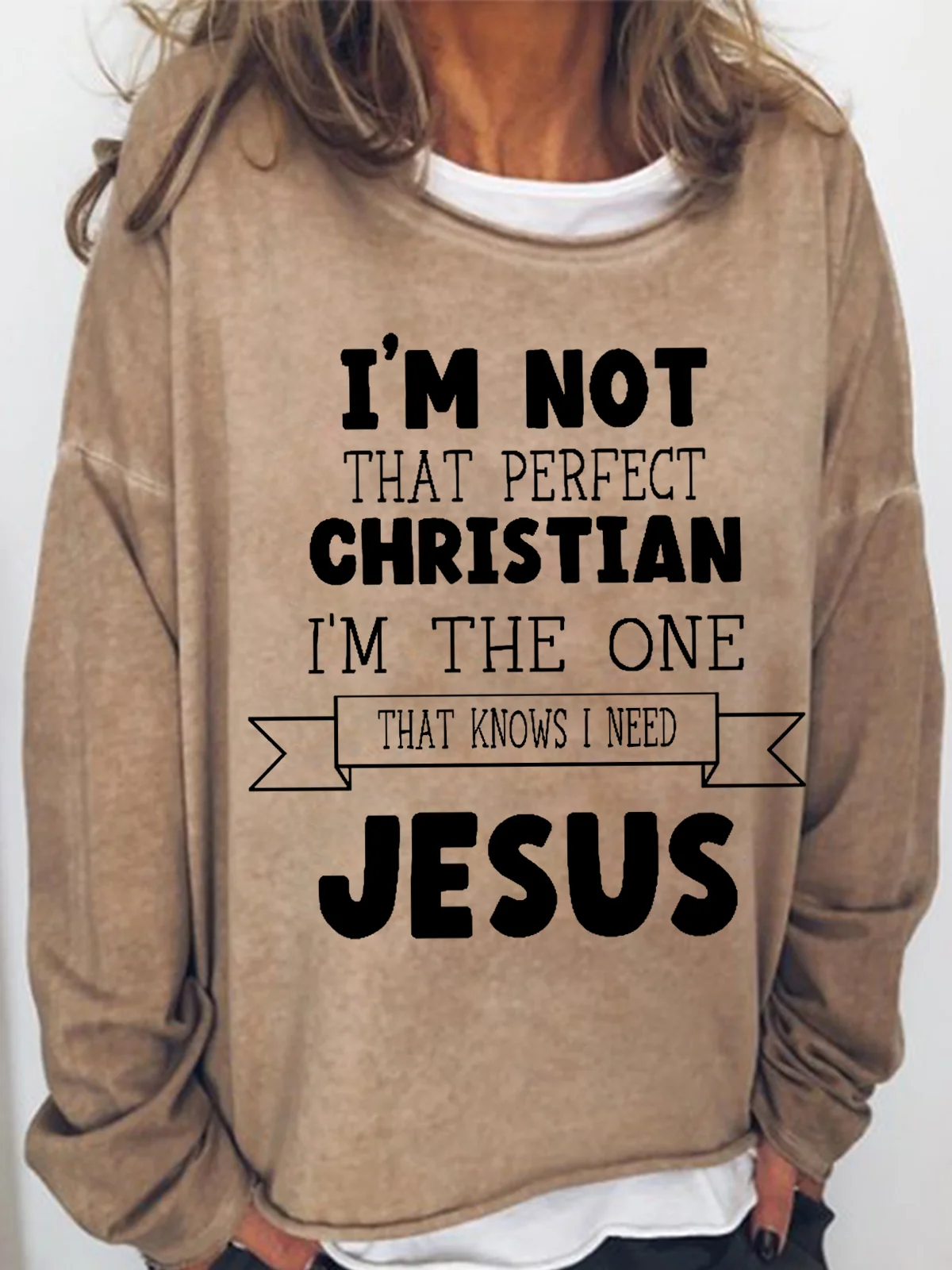 Women's I'm Not That Perfect Christian, I'm The One That Knows I Need Jesus Loose Sweatshirt