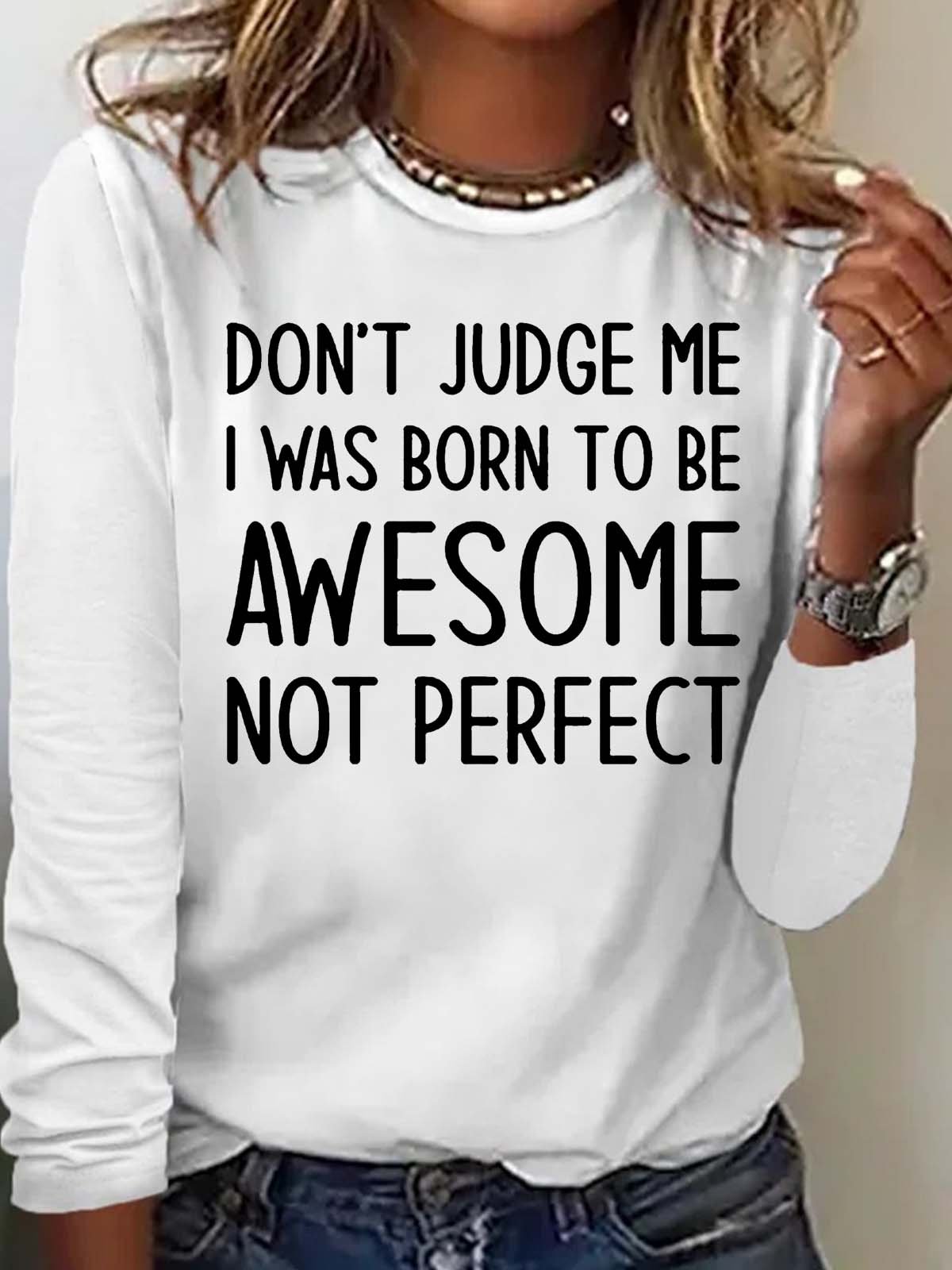 Women‘s Don't Judge Me I Was Born To Be Awesome Not Perfect Casual Crew Neck Top