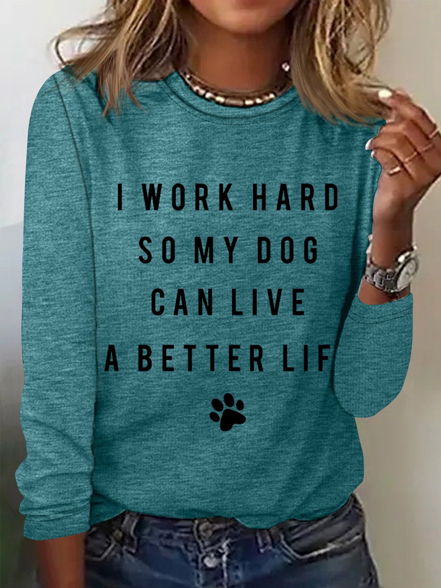 Dog Person I Work Hard So My Dog Can Live A Better Life Women's Long Sleeve T-Shirt