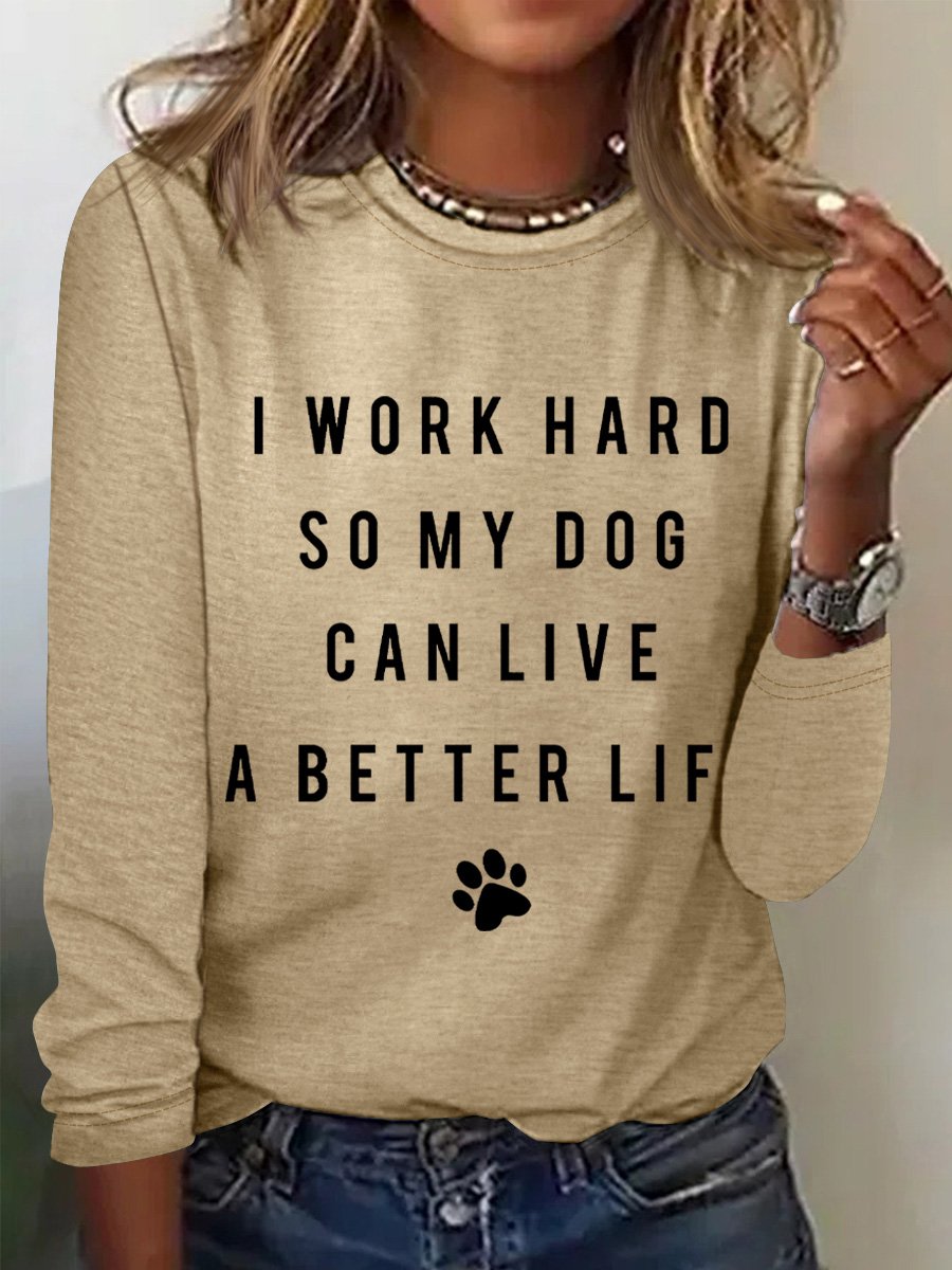 Dog Person I Work Hard So My Dog Can Live A Better Life Women's Long Sleeve T-Shirt