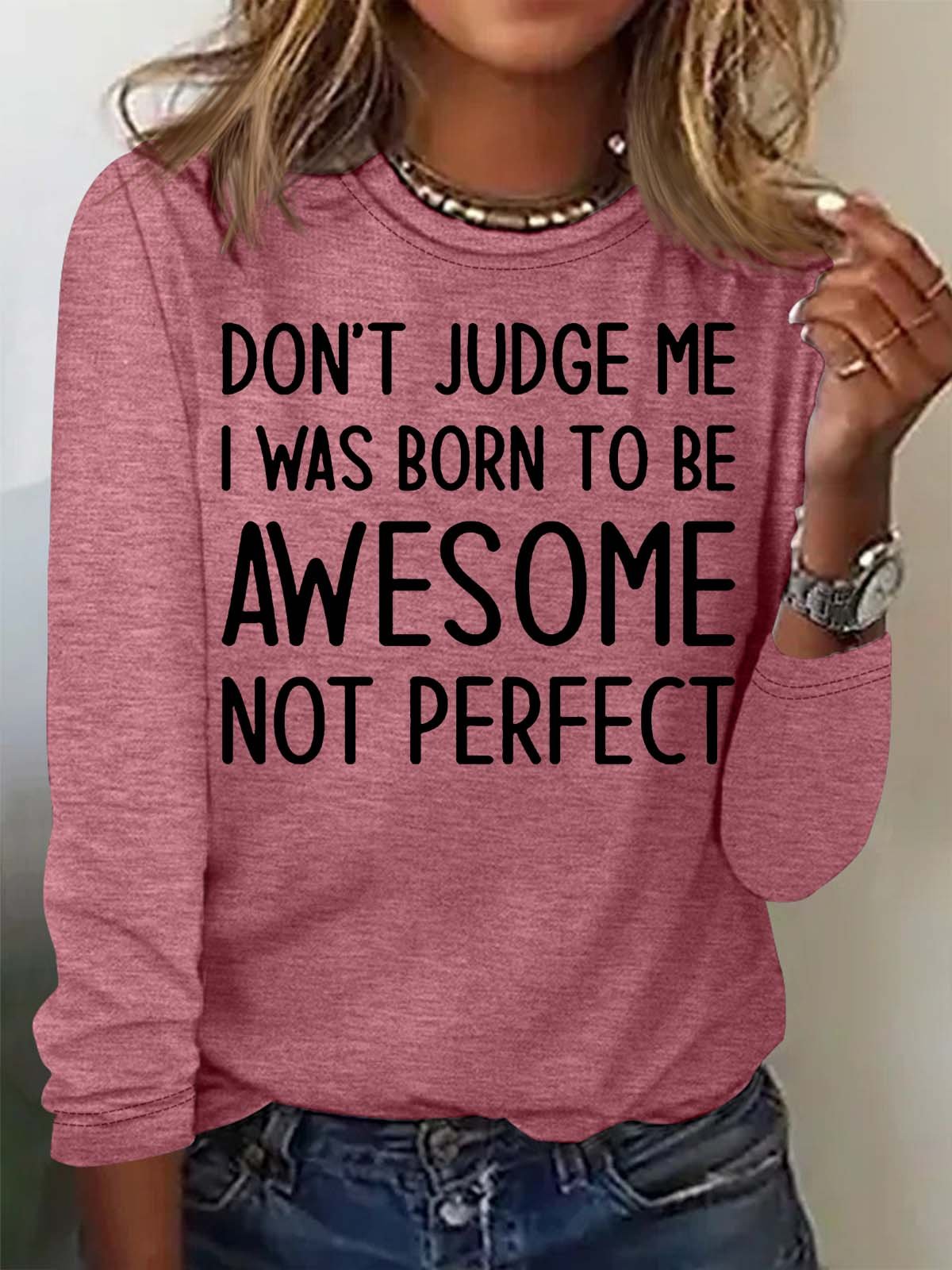 Women‘s Don't Judge Me I Was Born To Be Awesome Not Perfect Casual Crew Neck Top