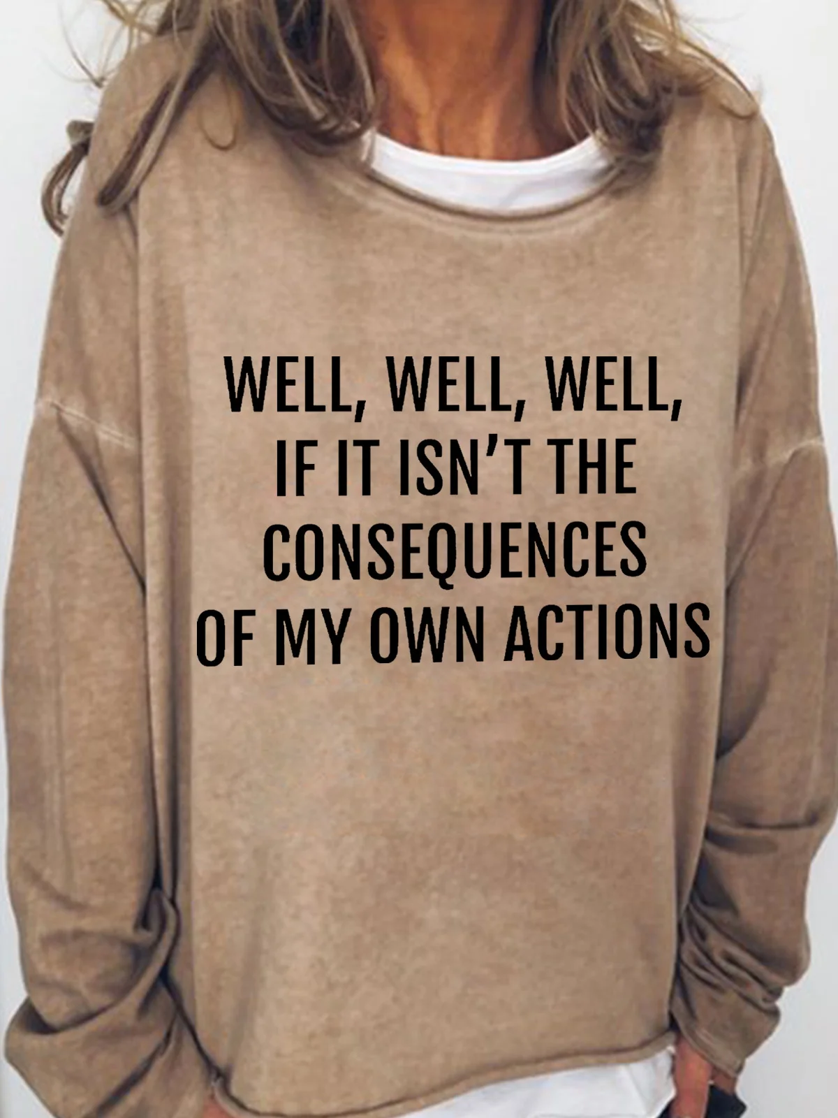 Well Well Well If It Isn't The Consequences Of My Own Actions Women's Sweatshirt