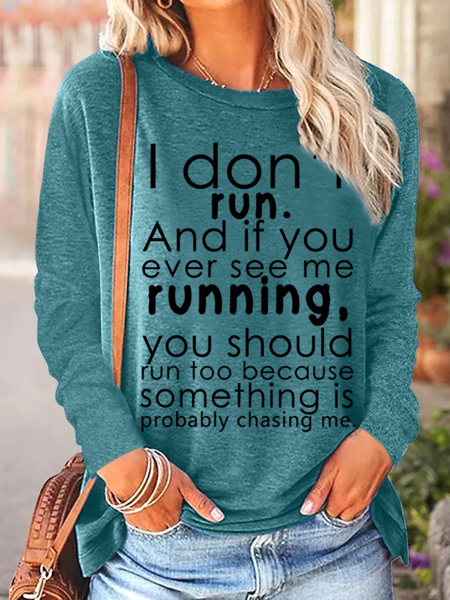 I Don't Run And If You Ever See Me Running You Should Run Too Women's Long Sleeve T-Shirt