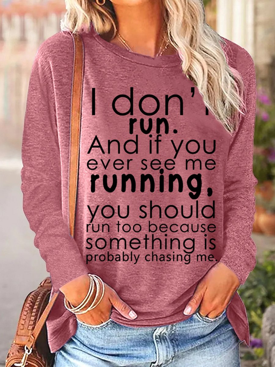 I Don't Run And If You Ever See Me Running You Should Run Too Women's Long Sleeve T-Shirt