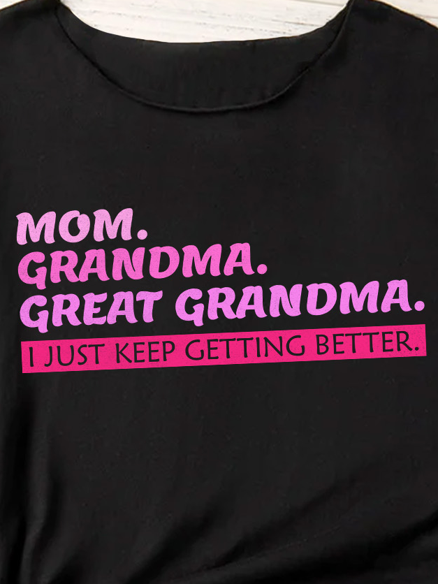 Lilicloth X Abu Great Grandma Gift Mom Grandma Great Grandma I Just Keep Getting Better Women's T-Shirt