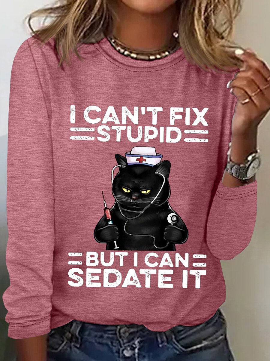 Women‘s Funny Black Cat Nurse I Can't Fix Stupid But I Can Sedate It Cotton-Blend Long Sleeve Top