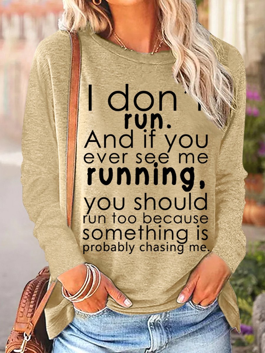 I Don't Run And If You Ever See Me Running You Should Run Too Women's Long Sleeve T-Shirt