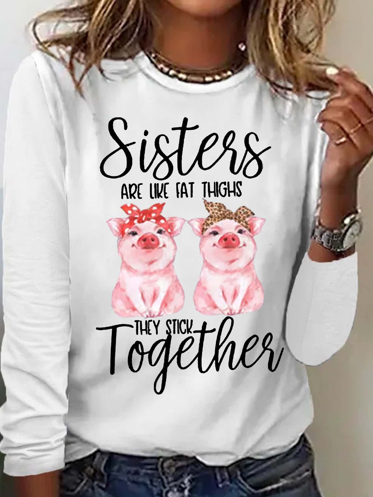 Women's Sisters Are Like Fat Thighs Funny Letters Casual Top