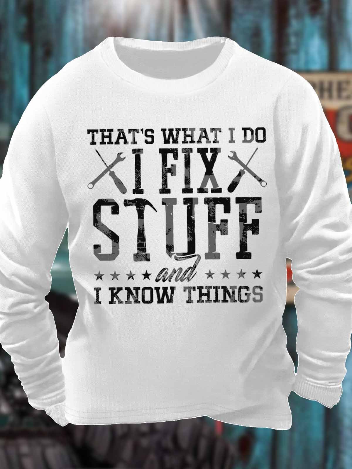 Men's That's What I Do I Fix Stuff And I Know Things Funny Graphic Print Casual Text Letters Sweatshirt