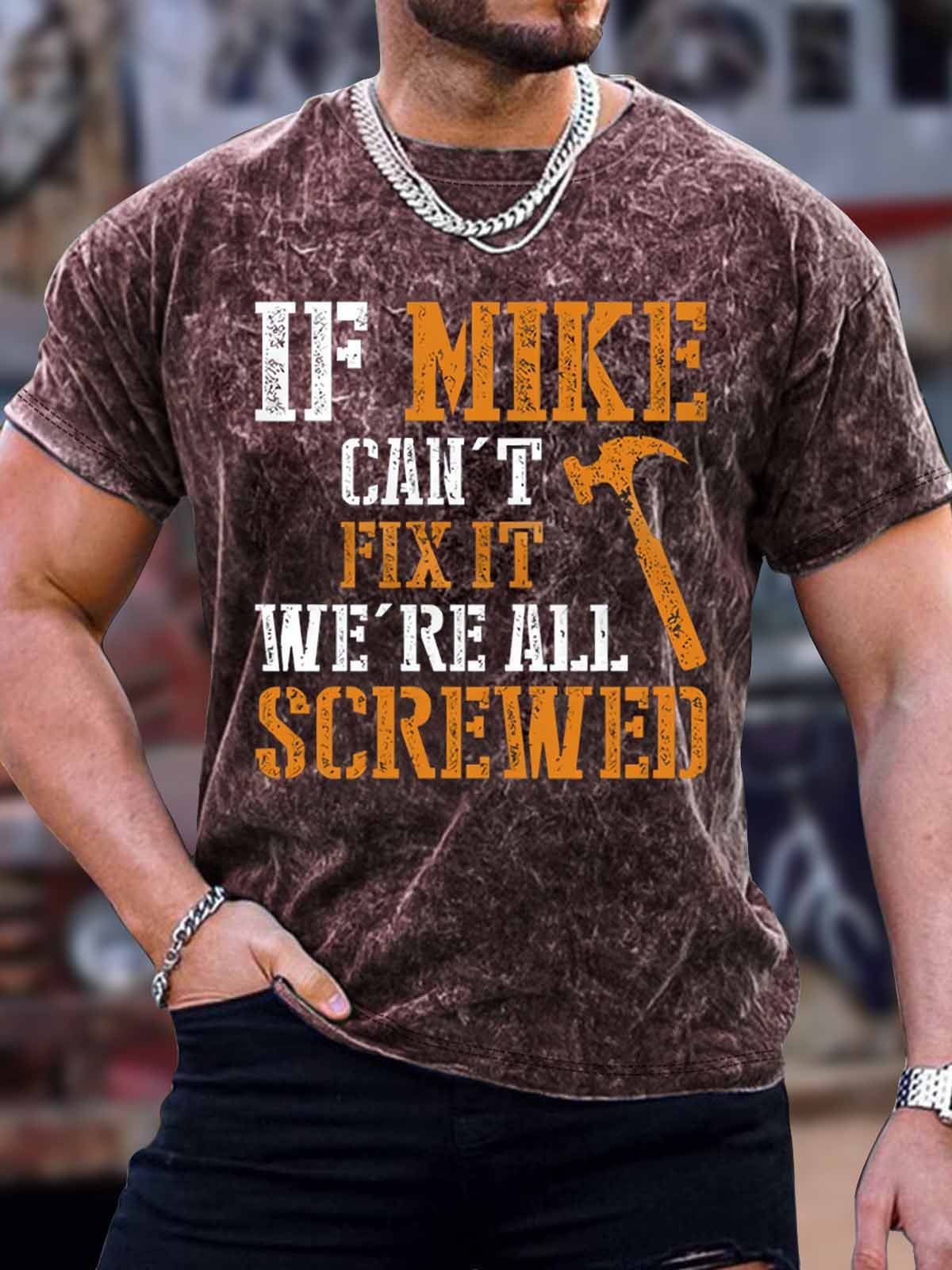 Men's If Mike Can't Fix It We Are All Screwed Funny Print Crew Neck Text Letters Casual T-Shirt