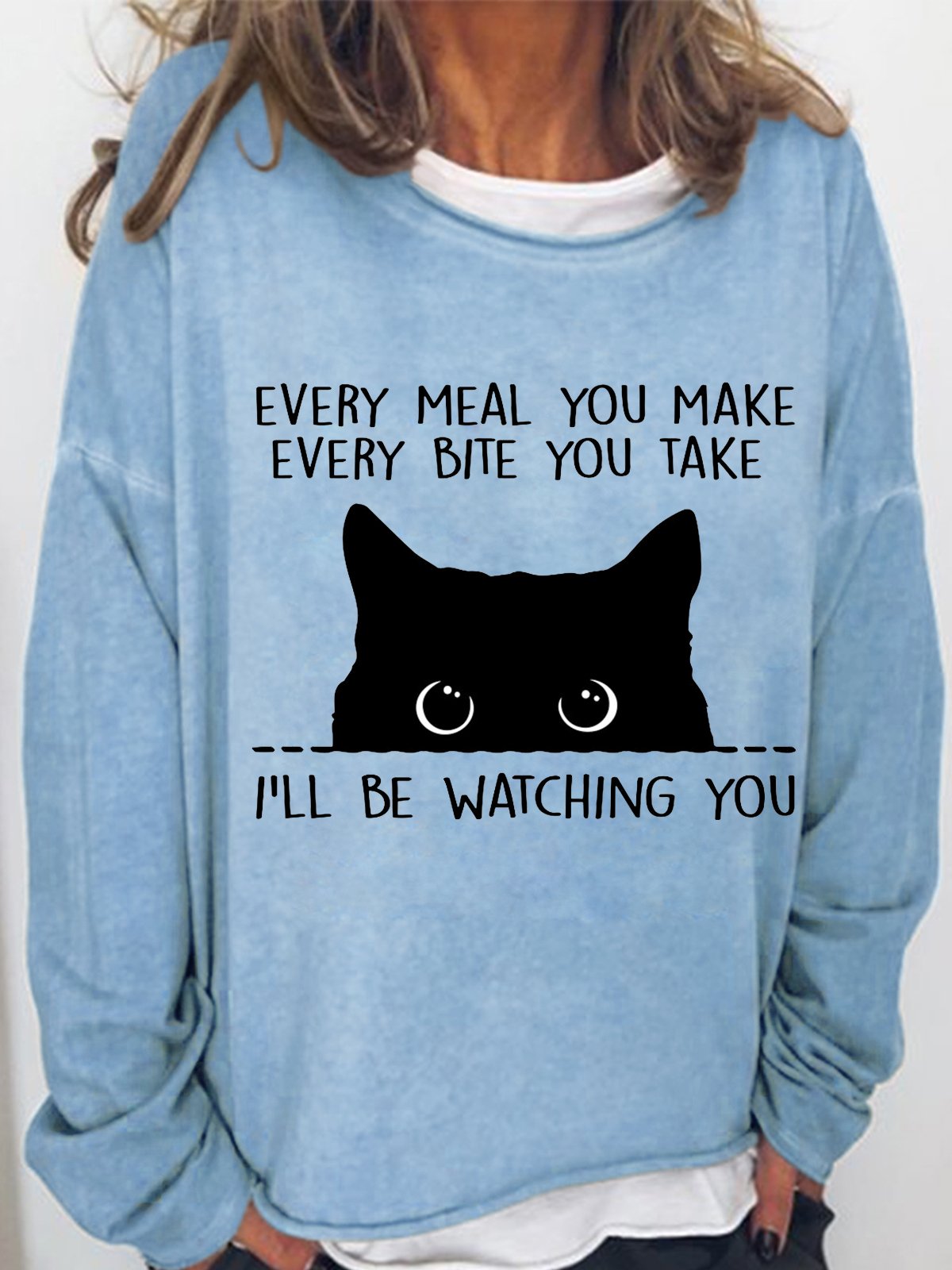 Women’s Black Cat Every Meal You Make Every Bite You Take I'll Be Watching You Text Letters Simple Sweatshirt