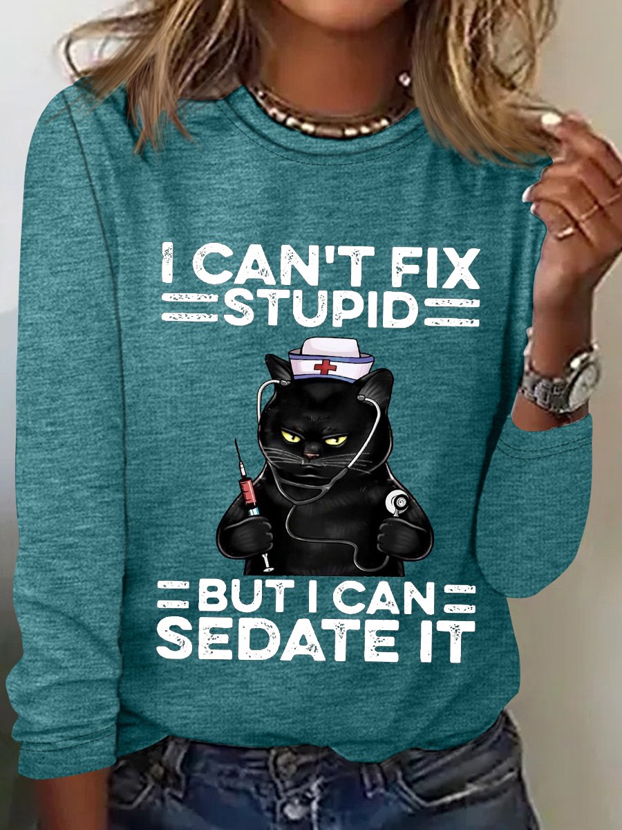 Women‘s Funny Black Cat Nurse I Can't Fix Stupid But I Can Sedate It Cotton-Blend Long Sleeve Top