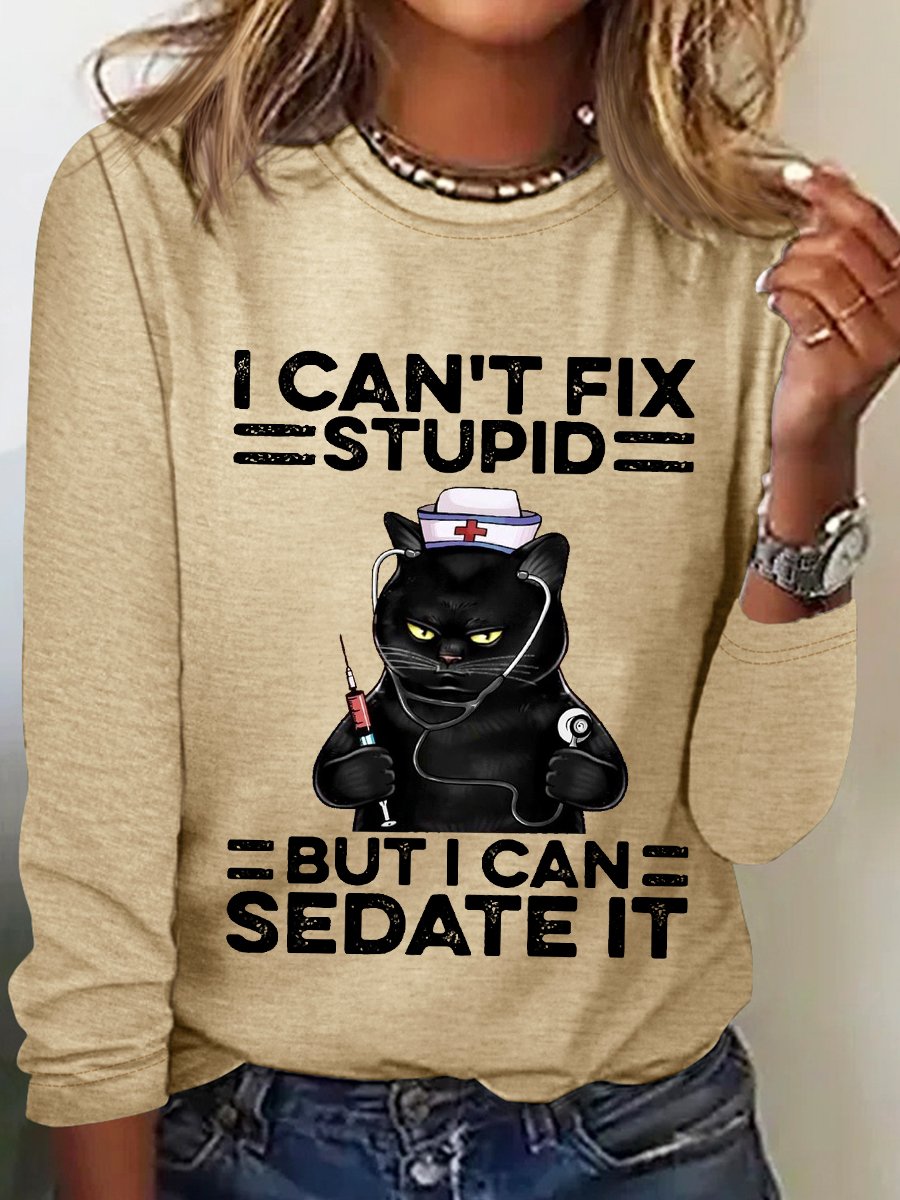 Women‘s Funny Black Cat Nurse I Can't Fix Stupid But I Can Sedate It Cotton-Blend Long Sleeve Top