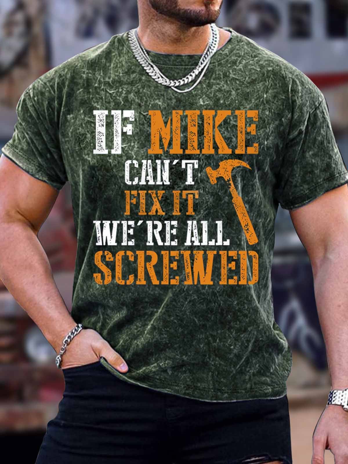 Men's If Mike Can't Fix It We Are All Screwed Funny Print Crew Neck Text Letters Casual T-Shirt