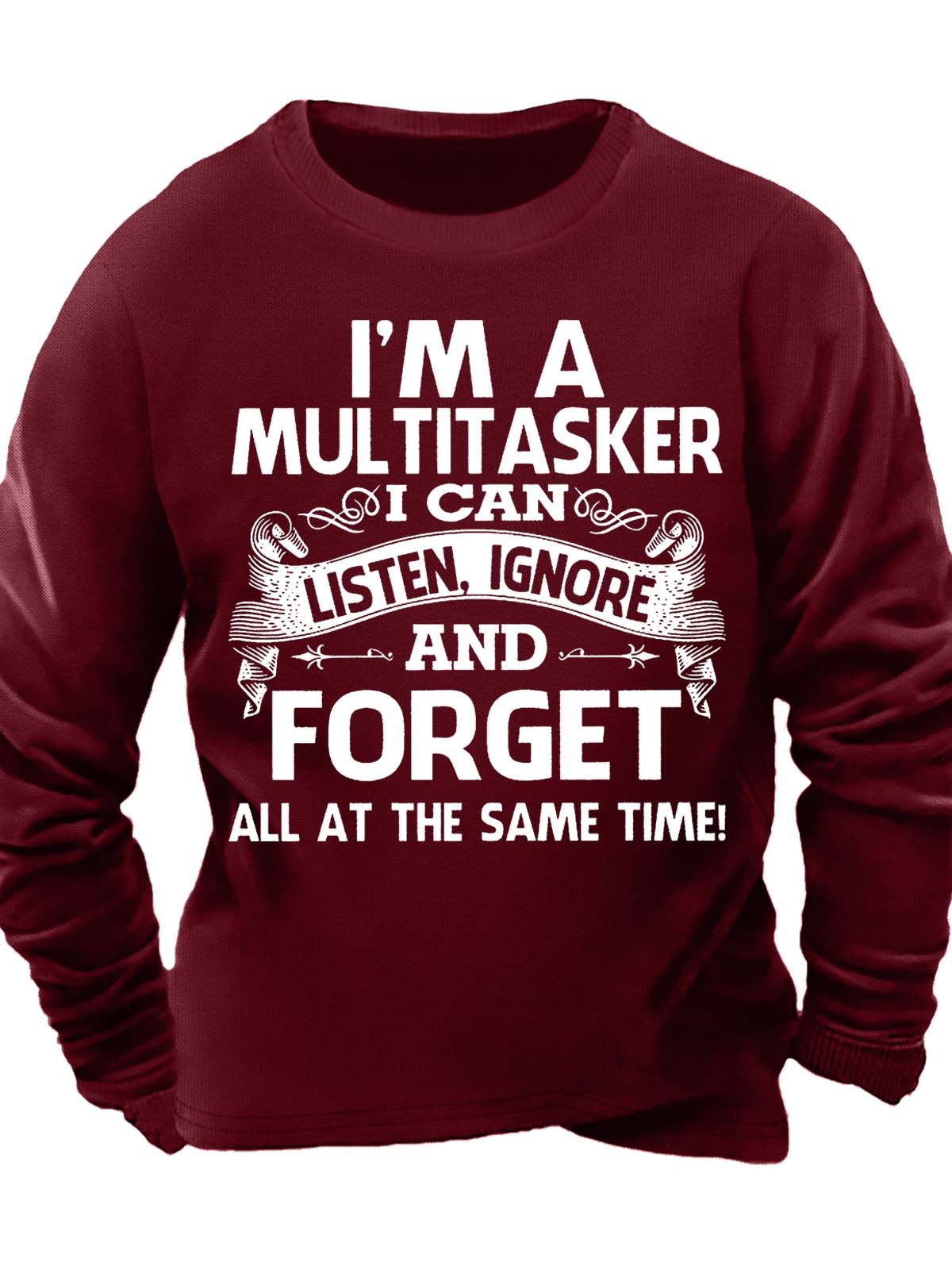 Men’s I’m A Multitasker I Can Listen Ignore And Forget All At The Same Time Casual Text Letters Sweatshirt