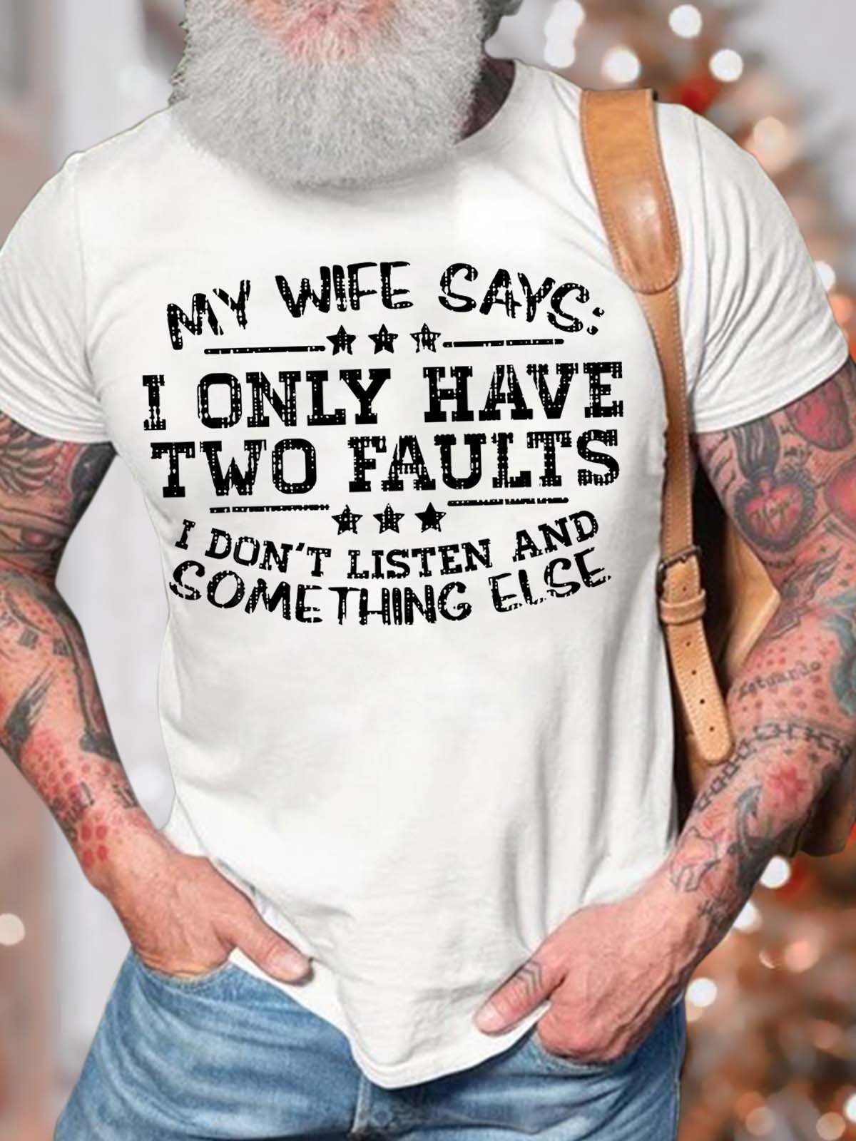 Men’s My Wife Says I Only Have Two Faults I Don’t Listen And Something Else Crew Neck Text Letters Casual Cotton T-Shirt