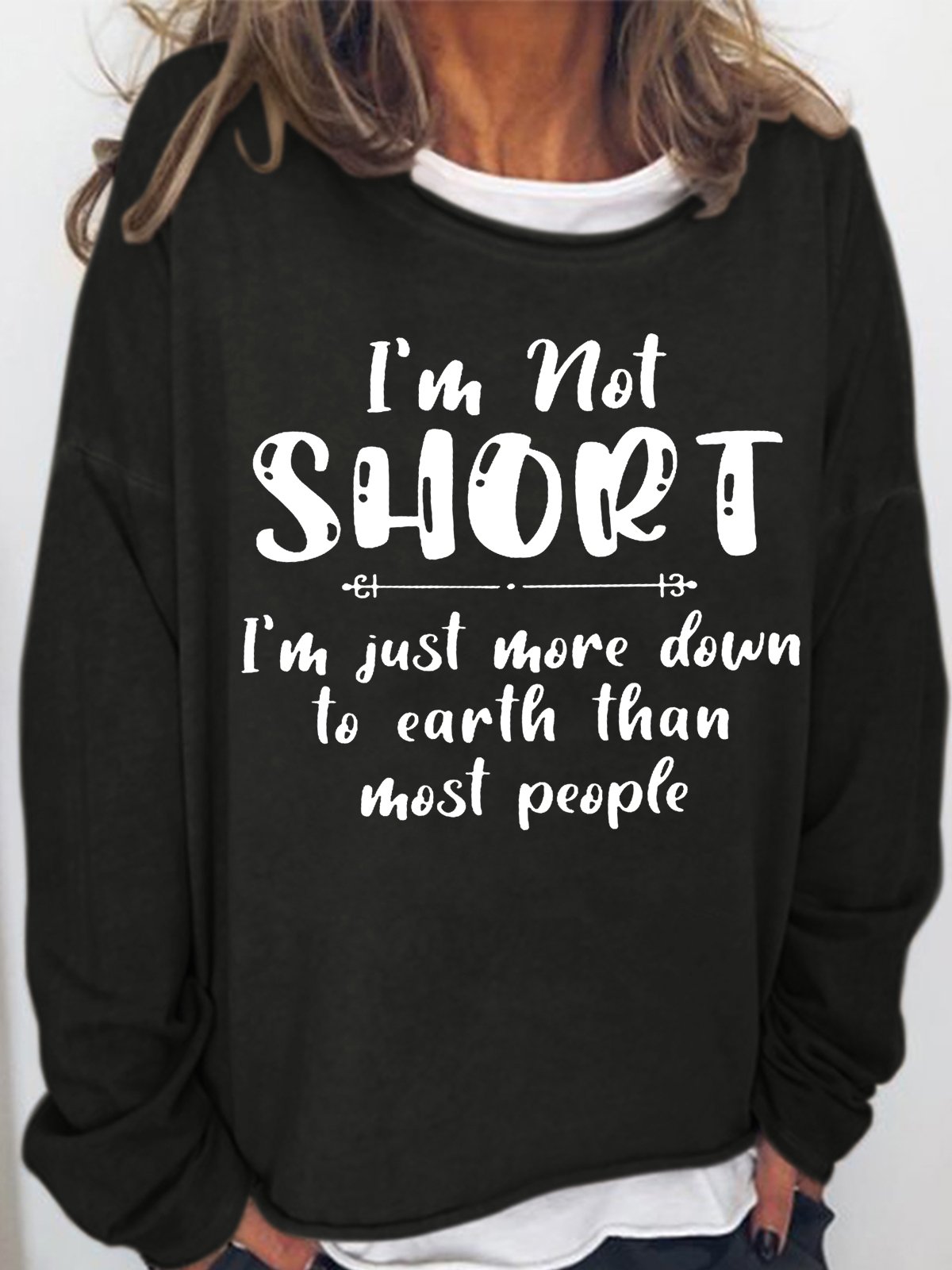 Women's Funny Word I’m Not Short I’m Just More Down To Earth Than Most People Sweatshirt