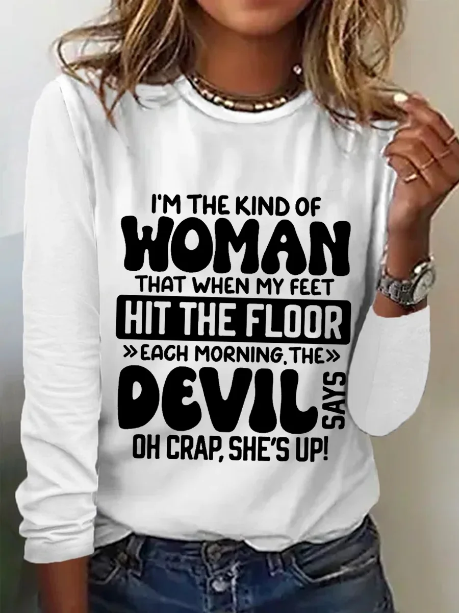 Women’s Sarcastic Saying I'm The Kind Of Woman Long Sleeve Top