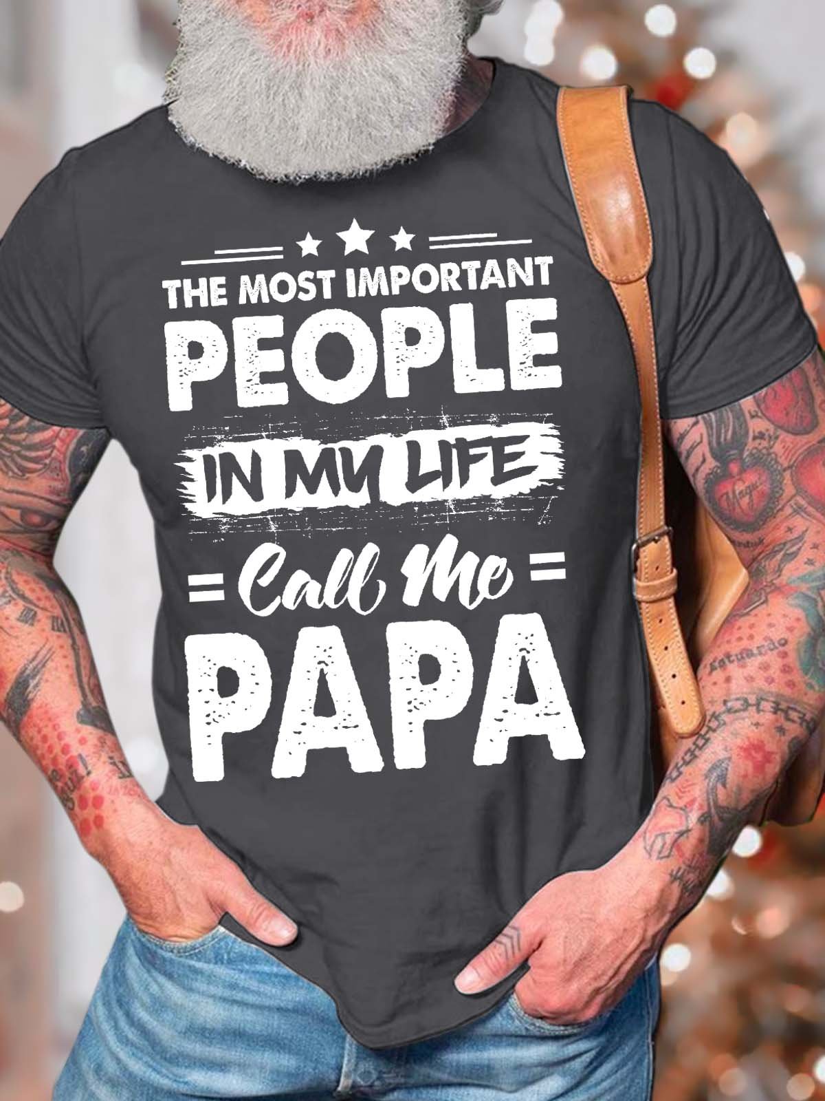 Men’s The Most Important People In My Life Call Me Papa Cotton Casual T-Shirt