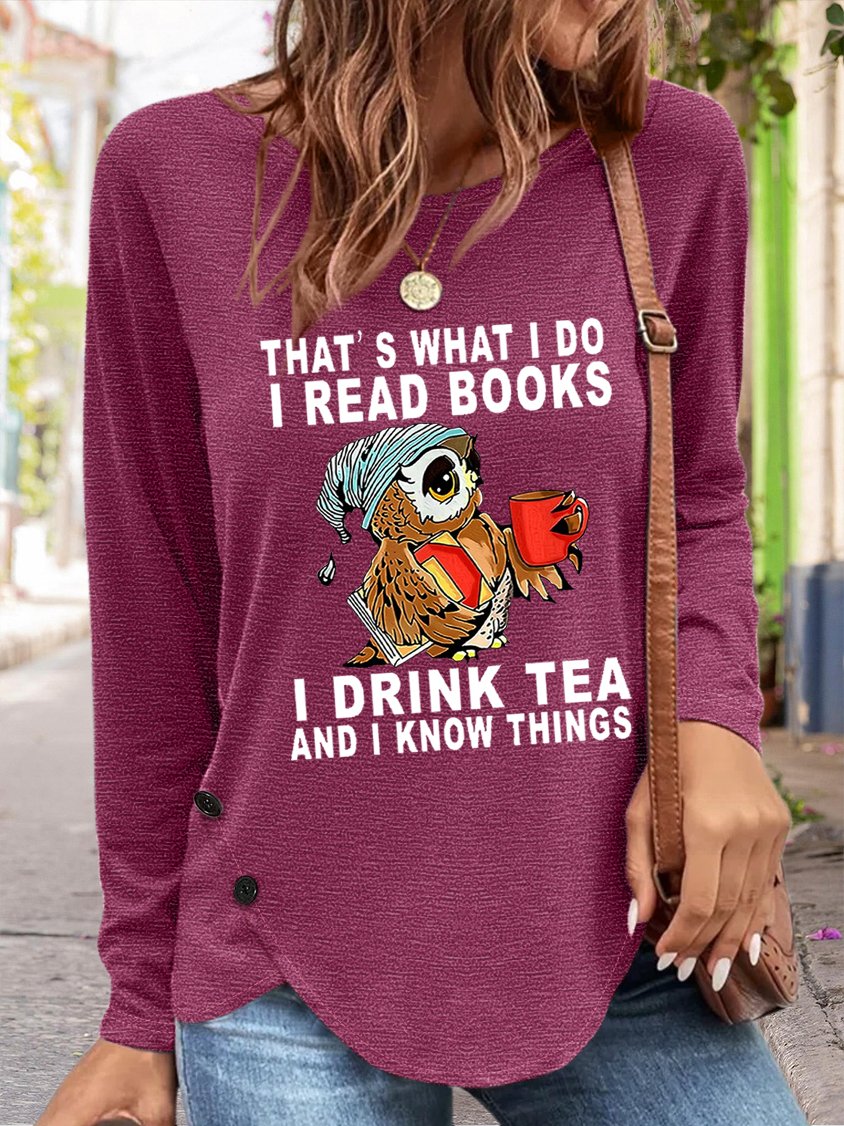 Women's Owl That’s What I Do I Read Books I Drink Tea And I Know Things Simple Loose Long sleeve Top