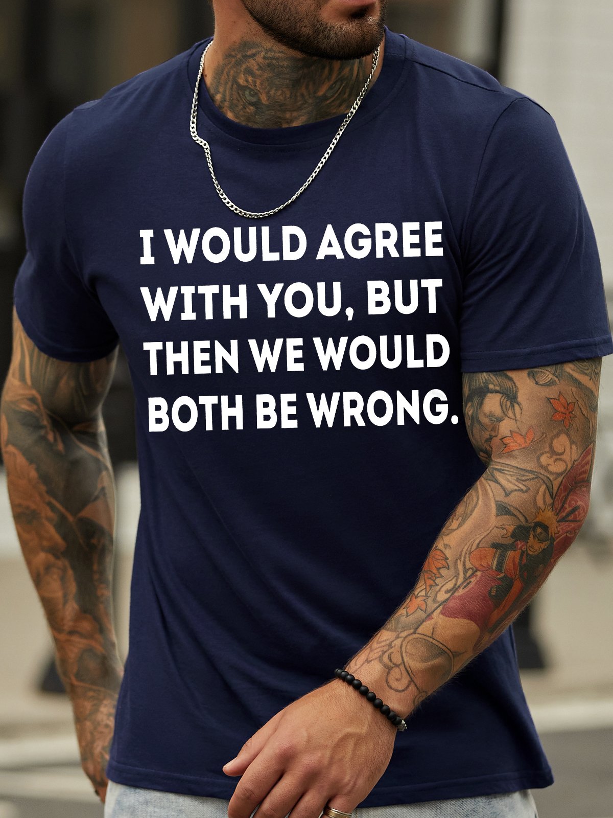 Men's I Would Agree With You But Then We Would Both Be Wrong Funny Graphic Print Casual Cotton Crew Neck Text Letters T-Shirt