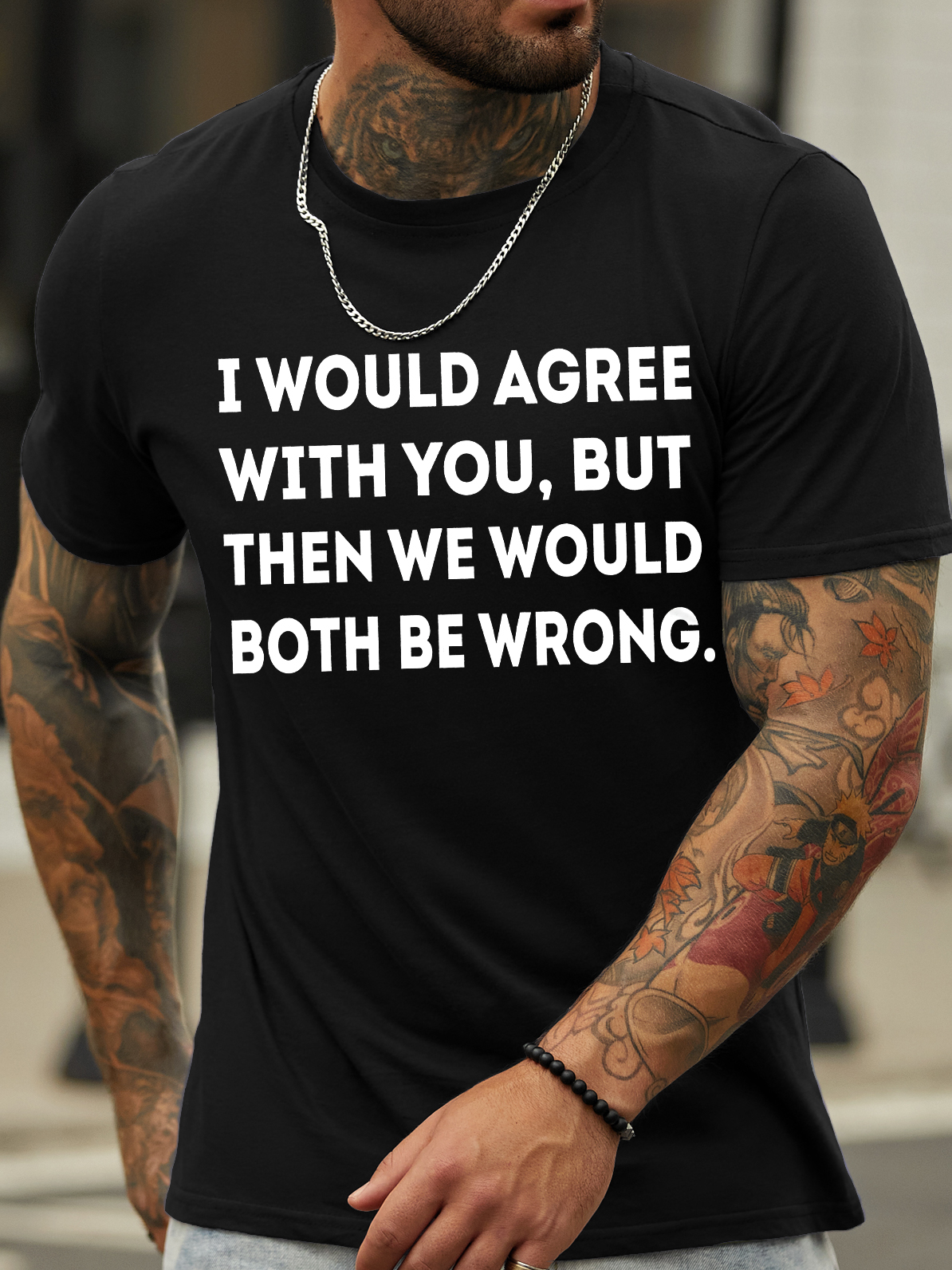 Men's I Would Agree With You But Then We Would Both Be Wrong Funny Graphic Print Casual Cotton Crew Neck Text Letters T-Shirt