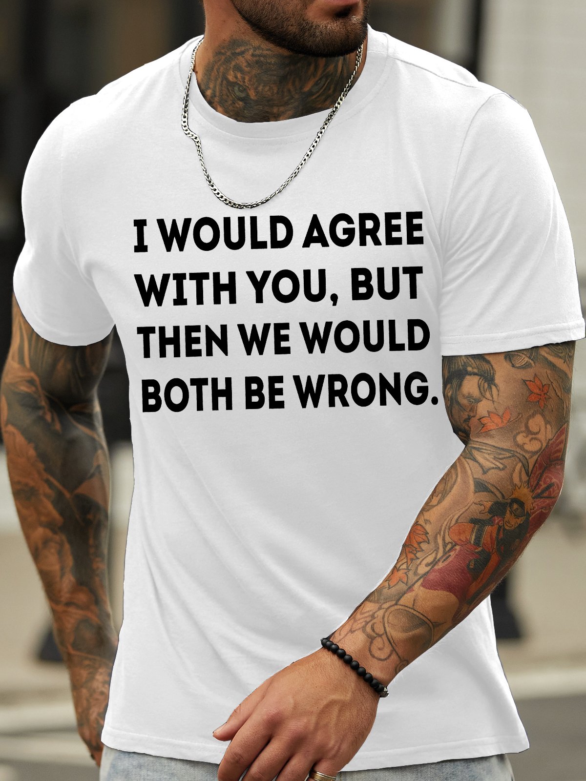 Men's I Would Agree With You But Then We Would Both Be Wrong Funny Graphic Print Casual Cotton Crew Neck Text Letters T-Shirt