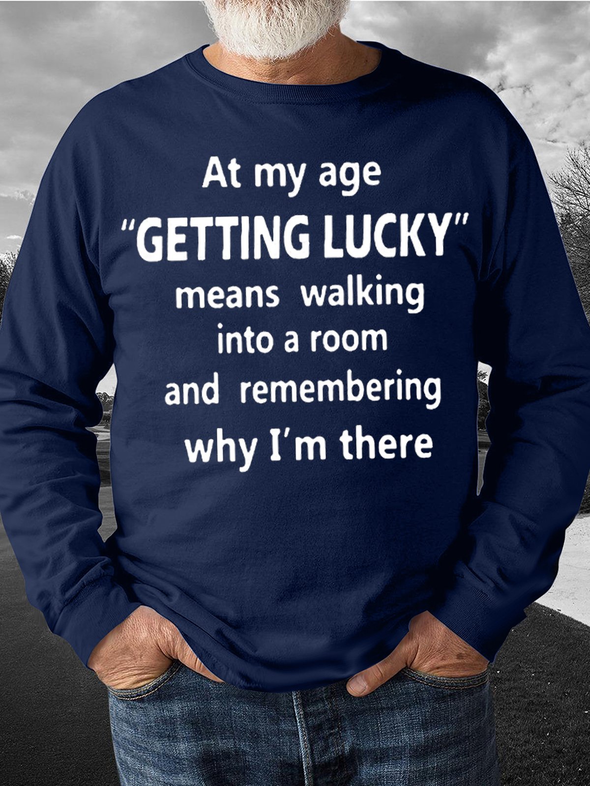 Men's At My Age Getting Lucky Means Walking Into A Room And Remembering Why I Am There Funny Graphic Print Loose Crew Neck Text Letters Casual Sweatshirt