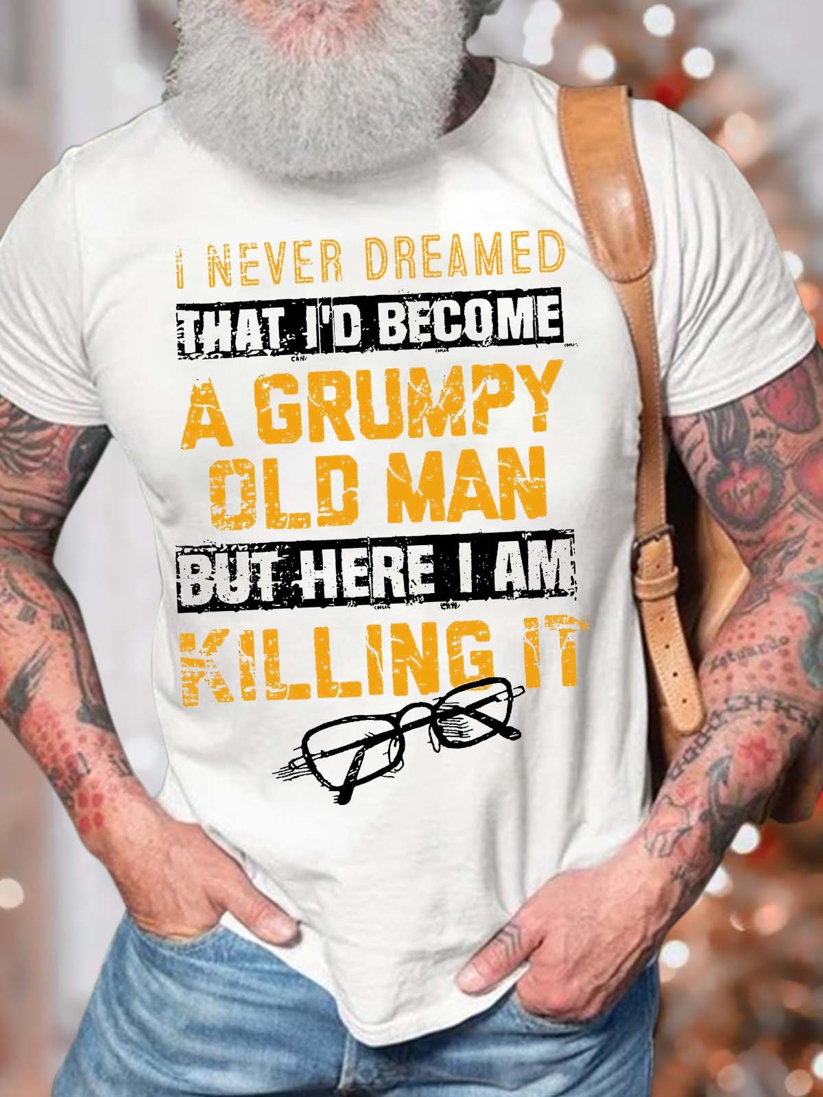 Men’s I Never Dreamed That I’d Become A Grumpy Old Man But Here I Am Killing It Cotton Casual Crew Neck Text Letters T-Shirt