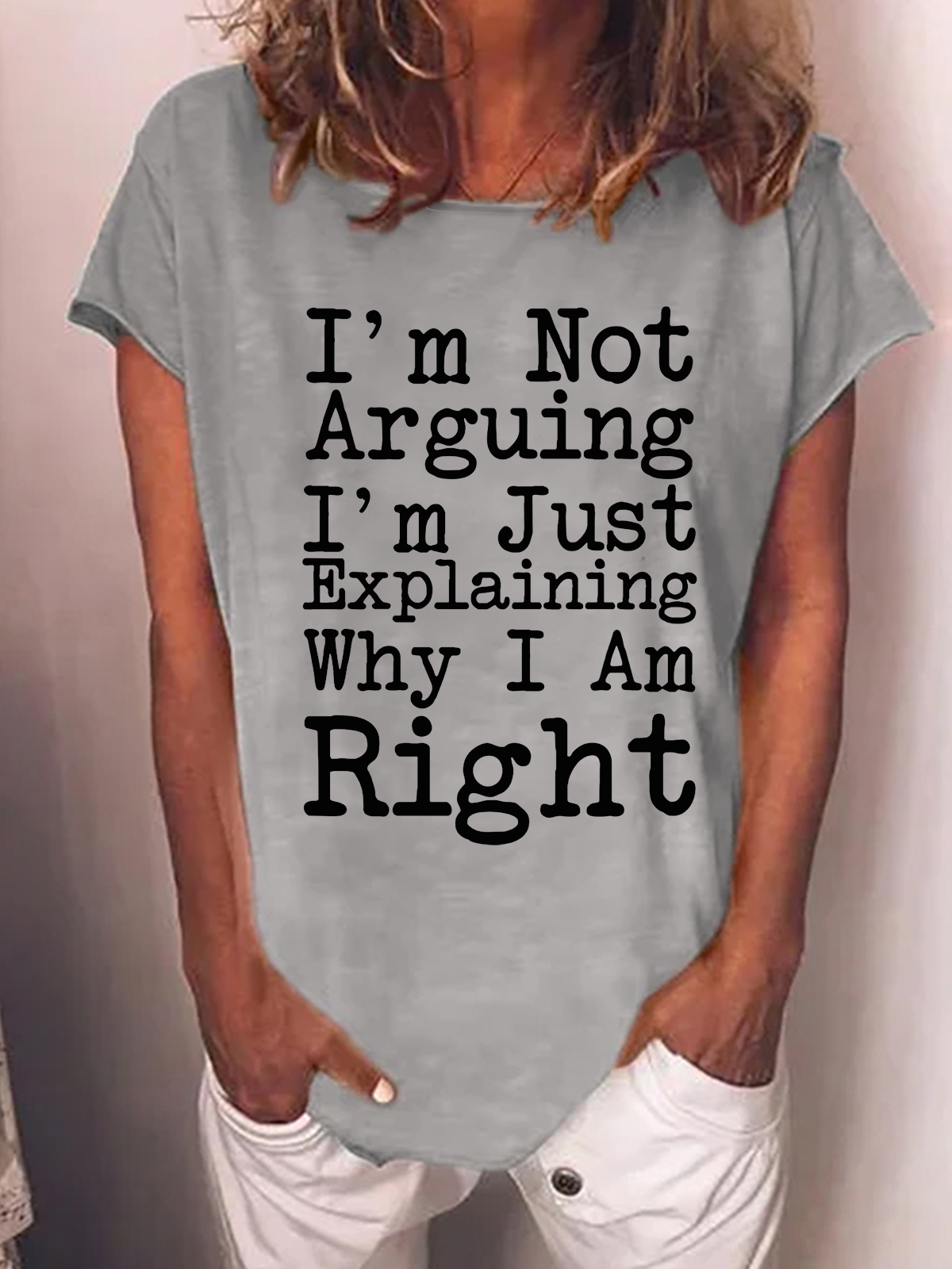 Women's I'm Not Arguing I'm Just Explaining Why I Am Right funny Word  T-Shirt