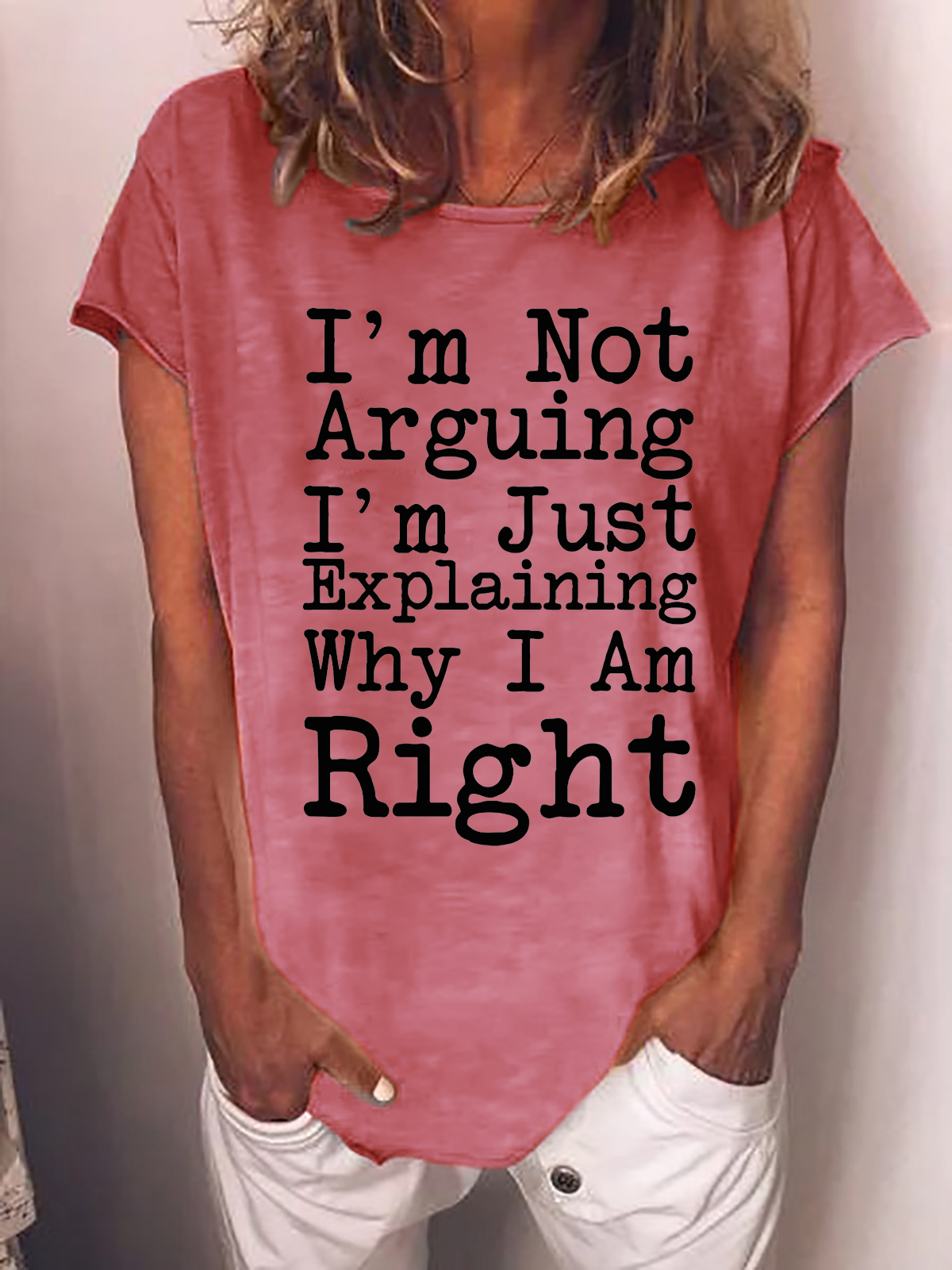 Women's I'm Not Arguing I'm Just Explaining Why I Am Right funny Word  T-Shirt