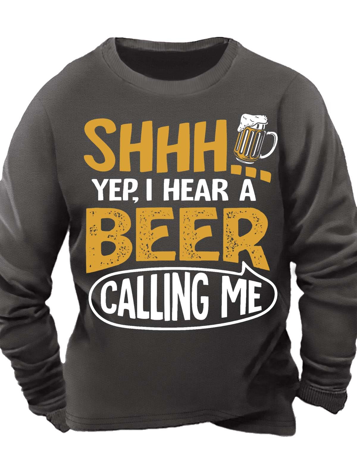 Mne’s Shhh Yep I Hear A Beer Calling Me Casual Text Letters Sweatshirt