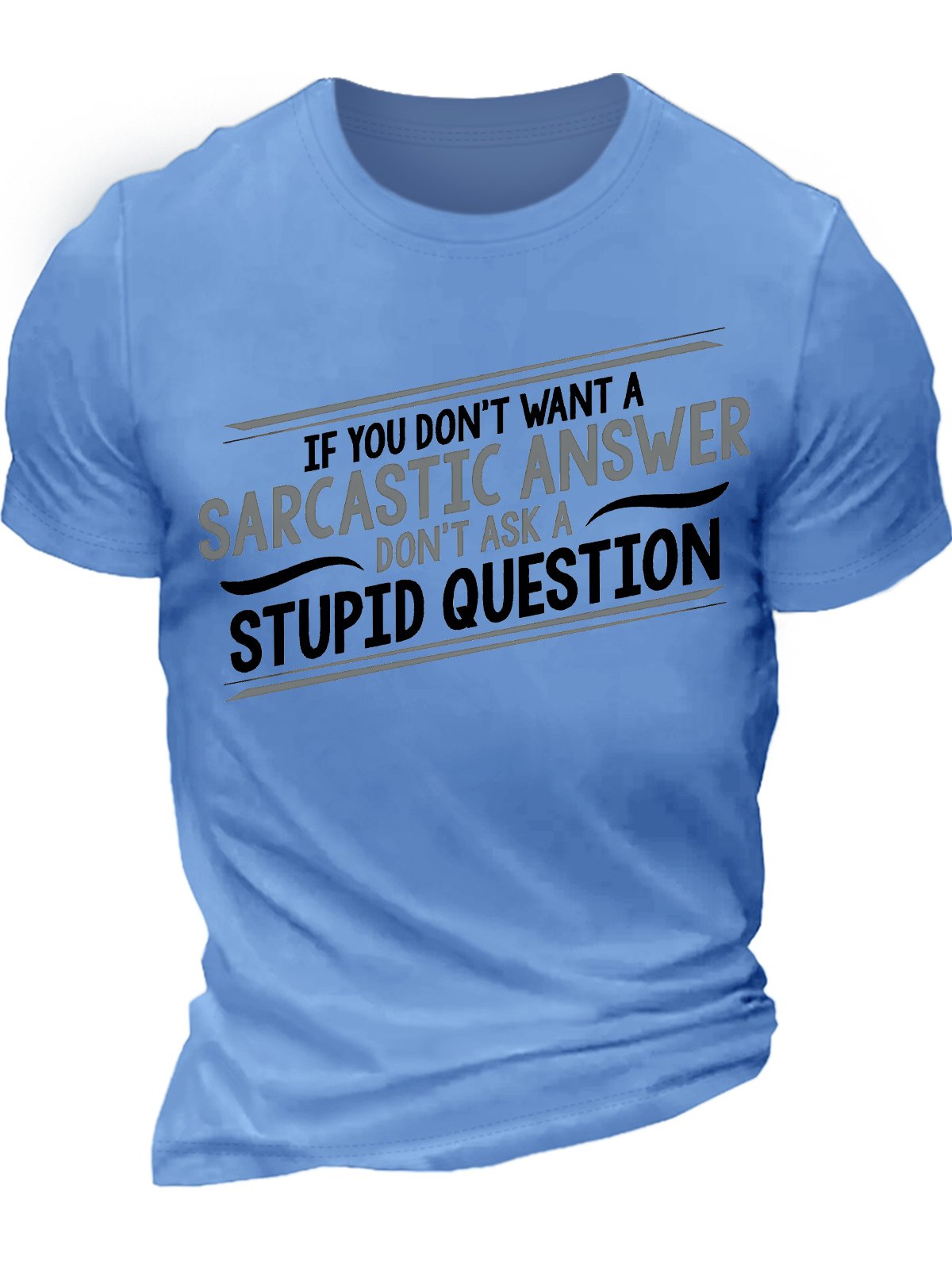 Men's If You Don't Want A Sarcastic Answer Don't Ask A Stupid Question Funny Graphic Print Cotton Casual Text Letters T-Shirt