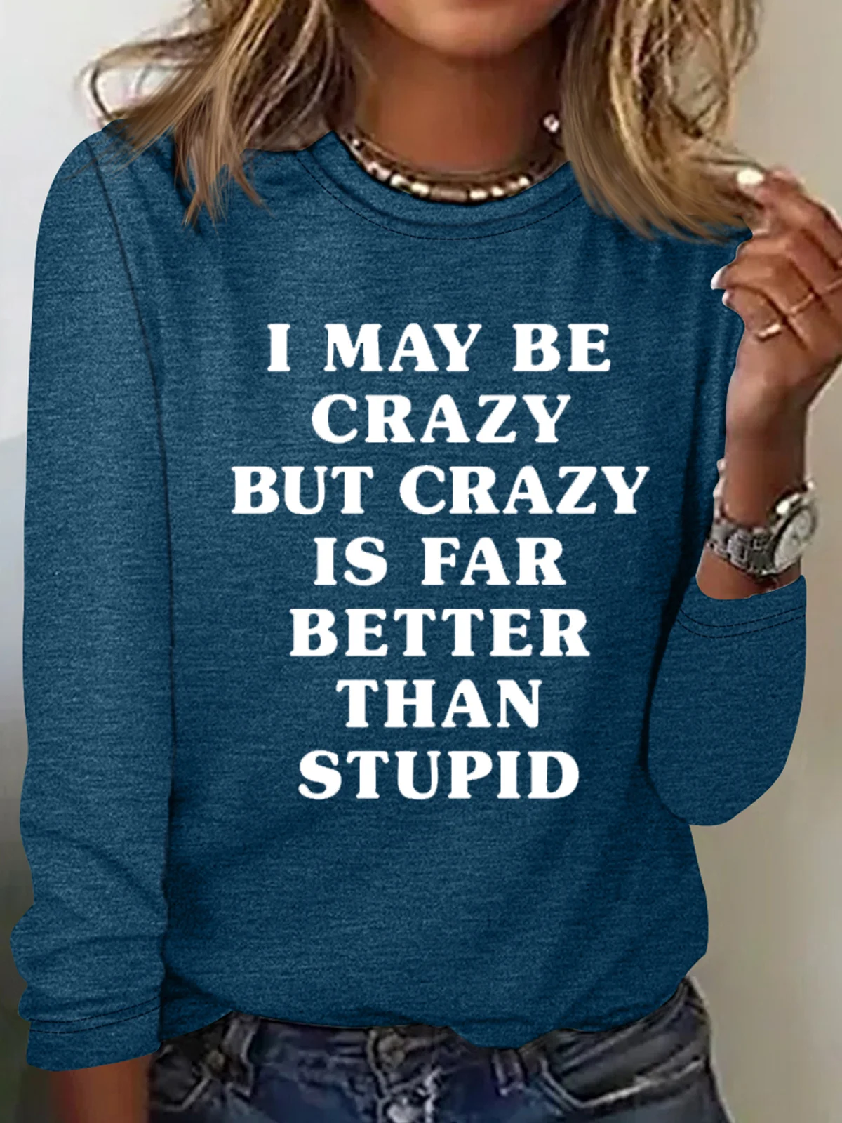 Women's I May Be Crazy But Crazy Is Far Better Than Stupid Letters Casual Top