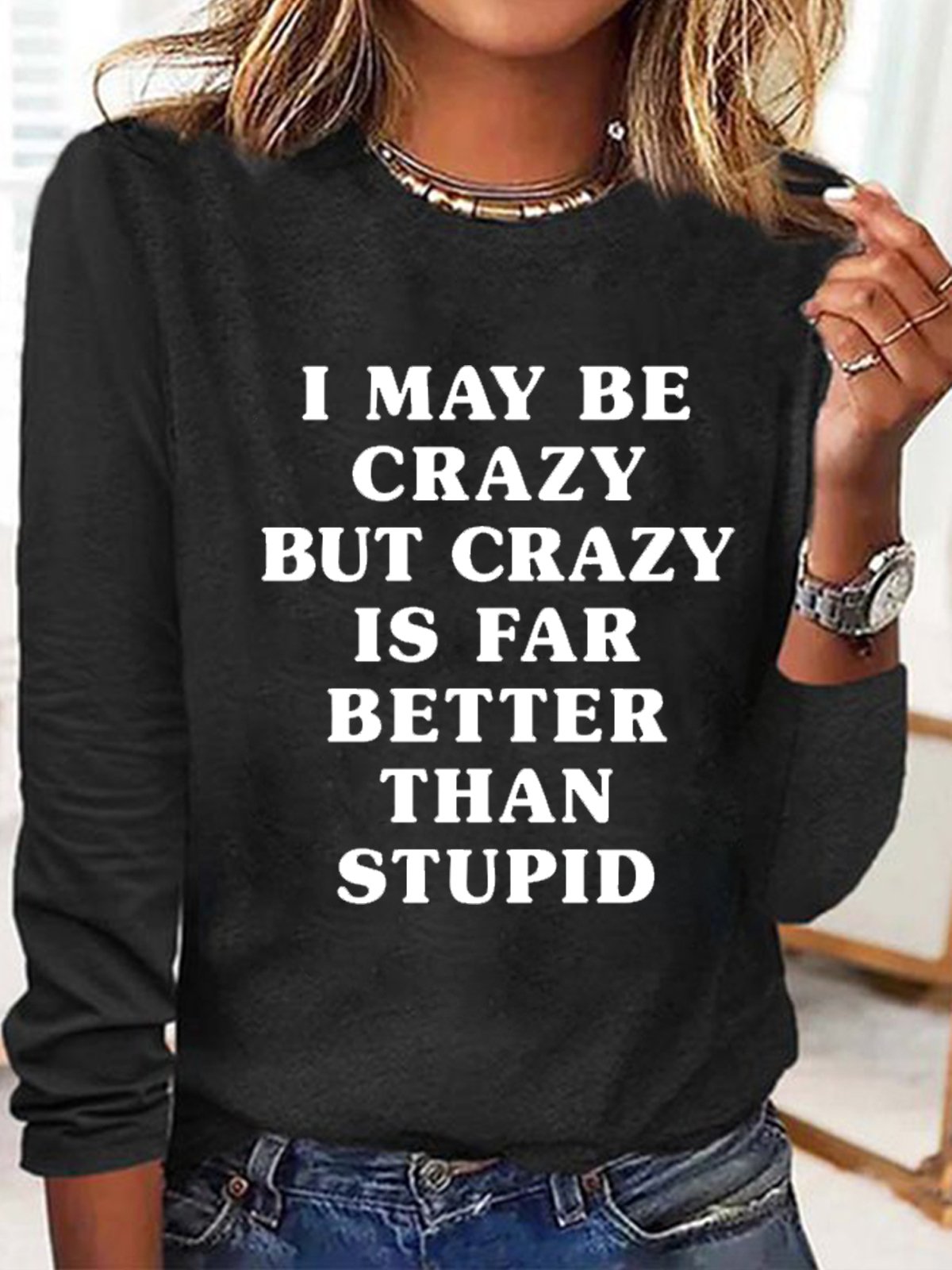 Women's I May Be Crazy But Crazy Is Far Better Than Stupid Letters Casual Top