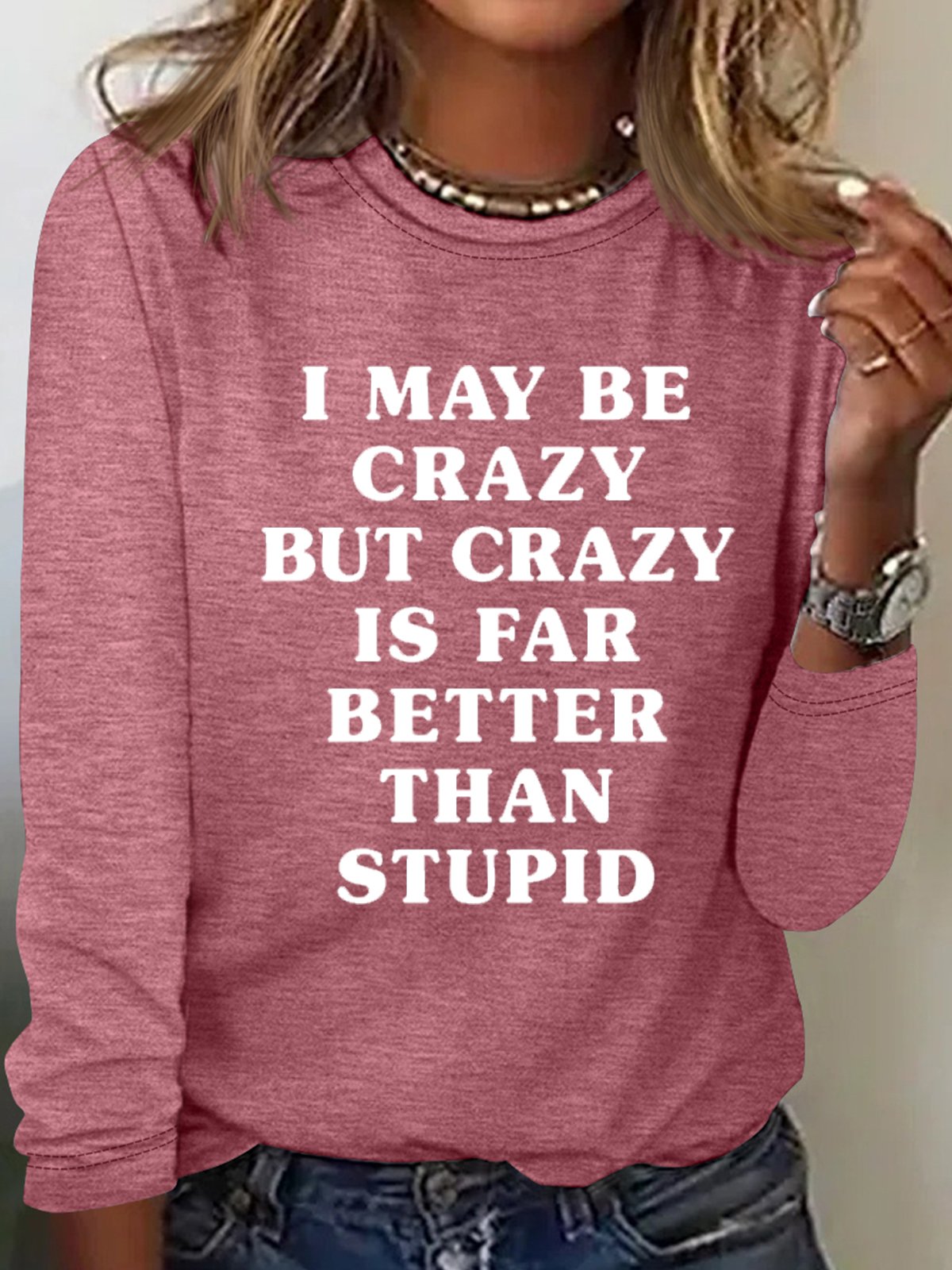 Women's I May Be Crazy But Crazy Is Far Better Than Stupid Letters Casual Top