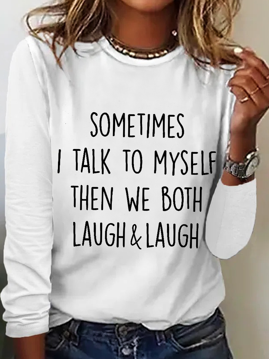 Women's Funny Sometimes I Talk To Myself Then We Both Laugh Simple Cotton-Blend Long Sleeve Top