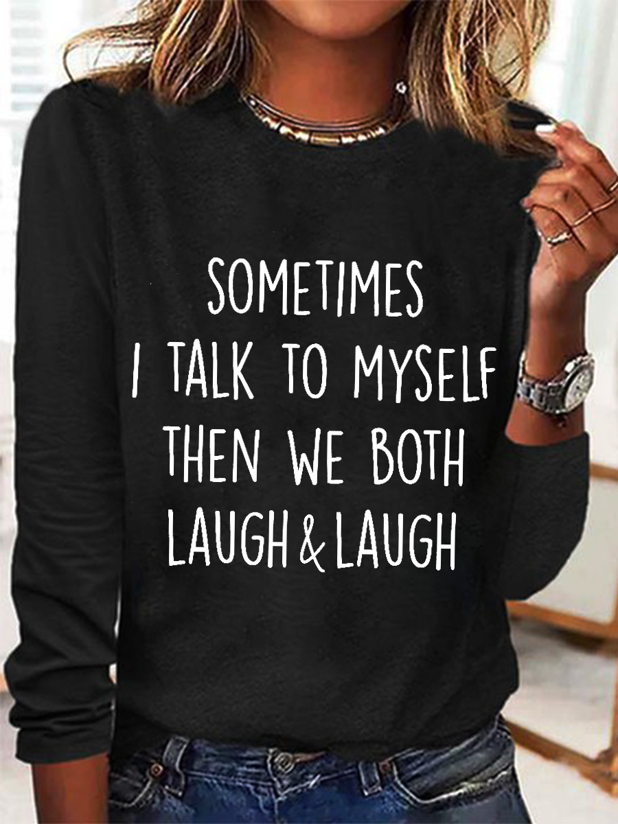 Women's Funny Sometimes I Talk To Myself Then We Both Laugh Simple Cotton-Blend Long Sleeve Top